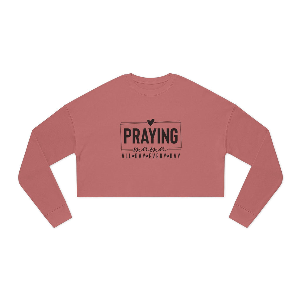 Mom Cropped Sweatshirt - Praying Mama All Day Every Day | Sweatshirt by atgodanddesigns