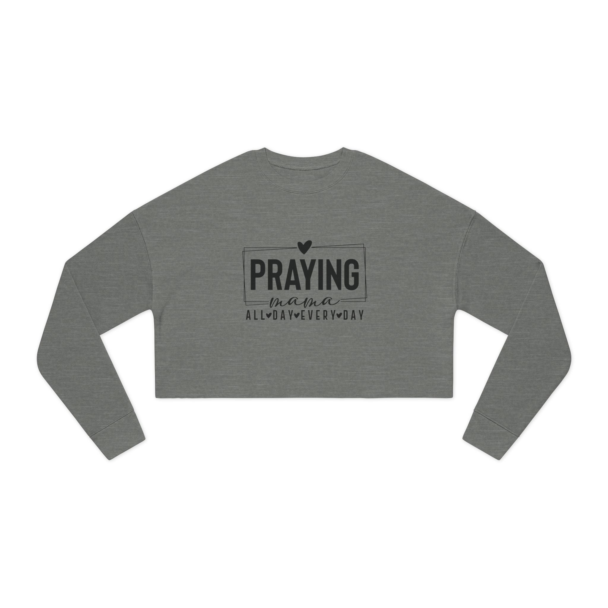 Mom Cropped Sweatshirt - Praying Mama All Day Every Day | Sweatshirt by atgodanddesigns