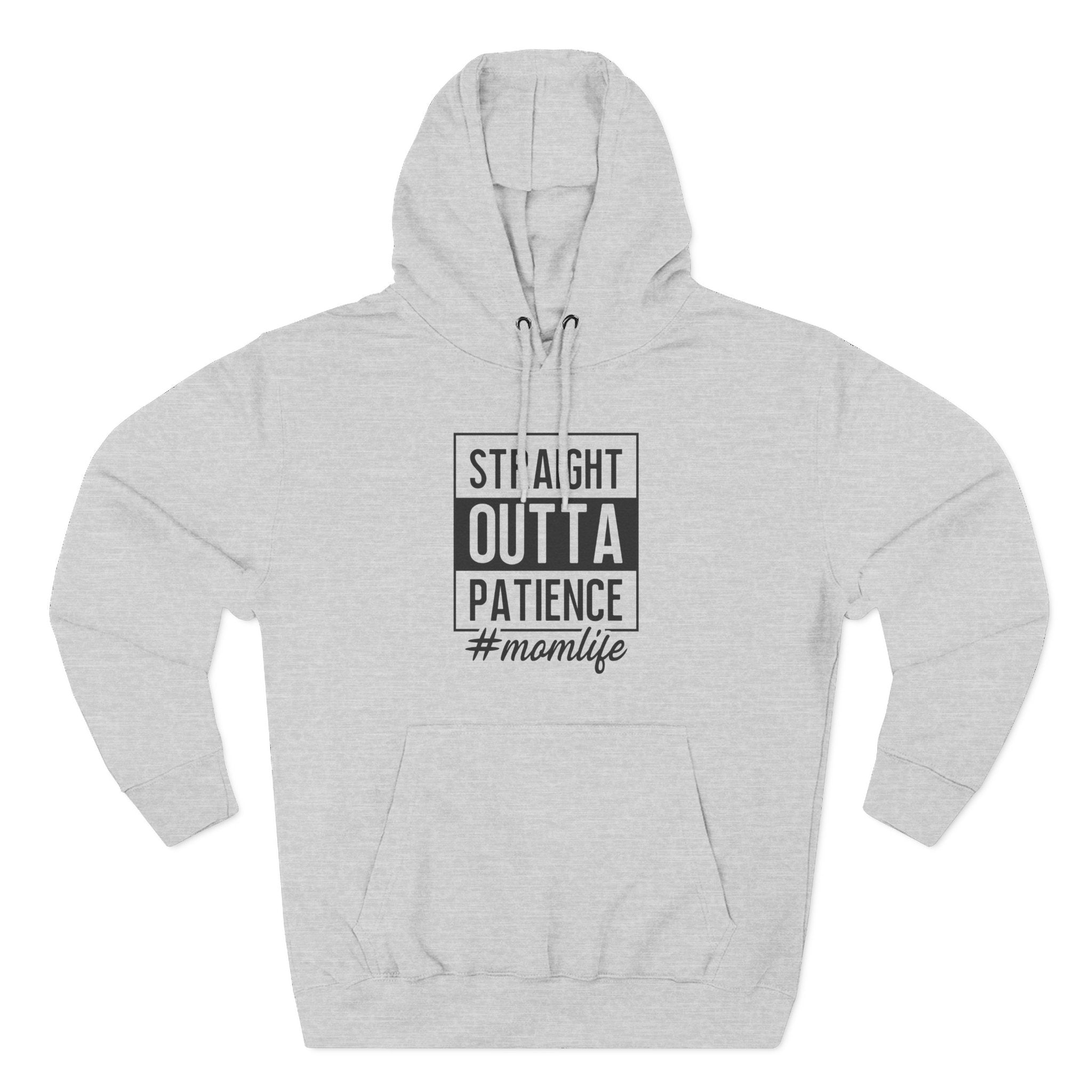 Mom Graphics Hoodie - Straight Outta Patience Momlife | Hoodie by atgodanddesigns
