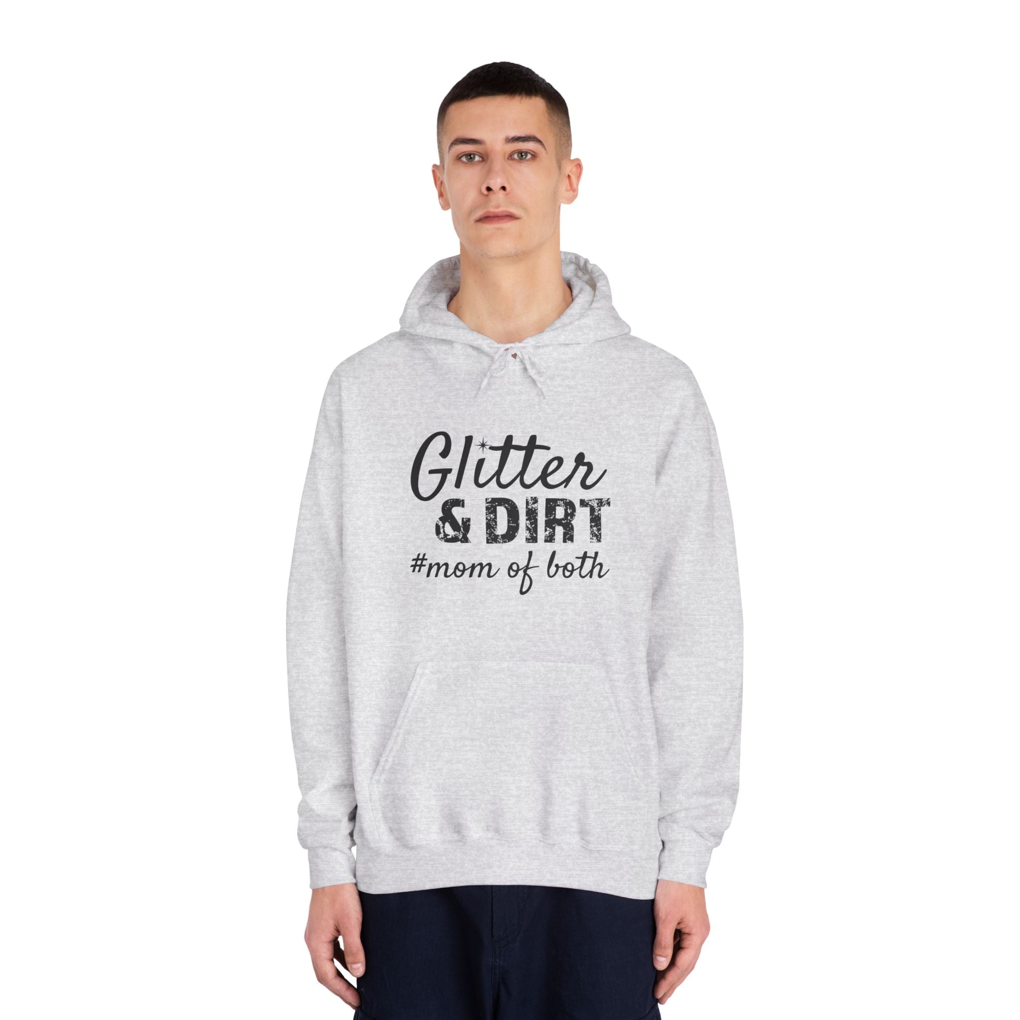 Mom Hooded Sweatshirt - Glitter & Dirt Mom Of Both | Hoodie by atgodanddesigns