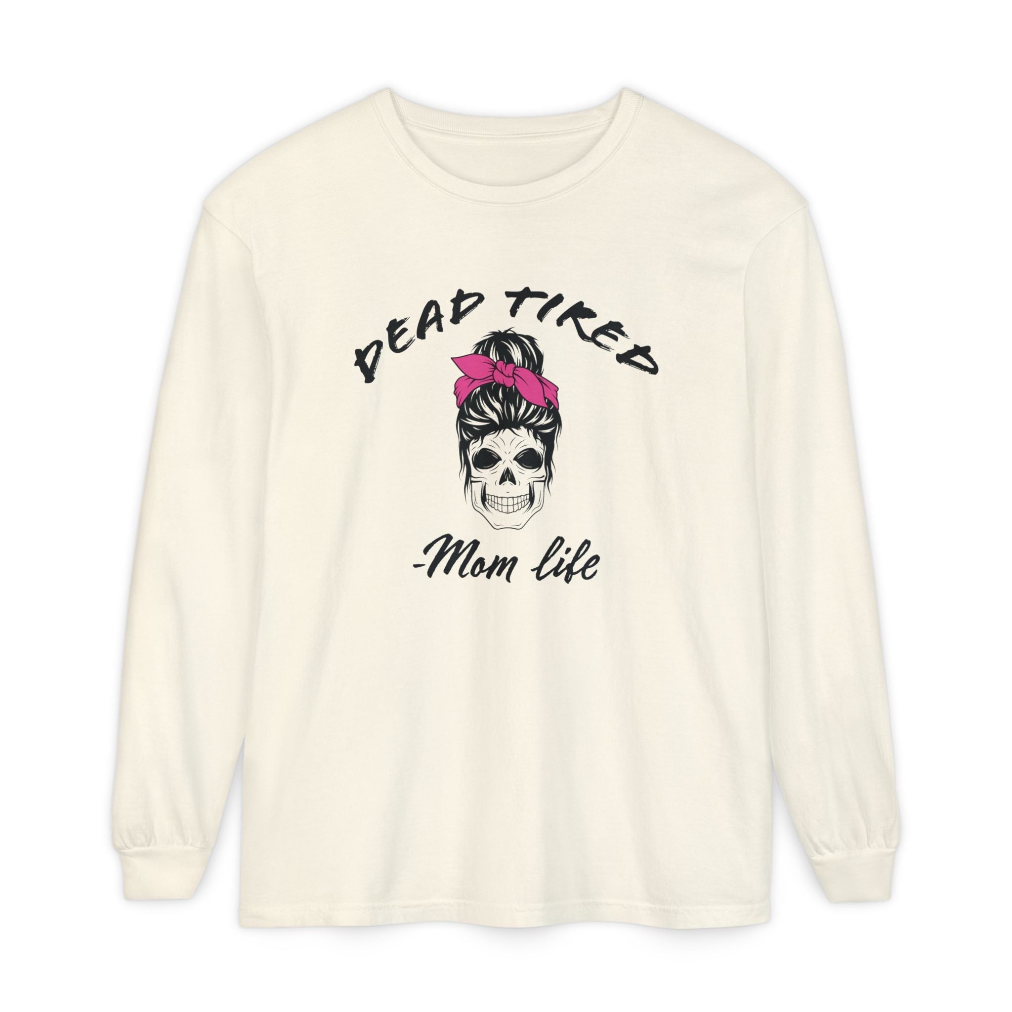 Mom Long Sleeve Tee - Dead Tired Mom Life | Long - sleeve by atgodanddesigns