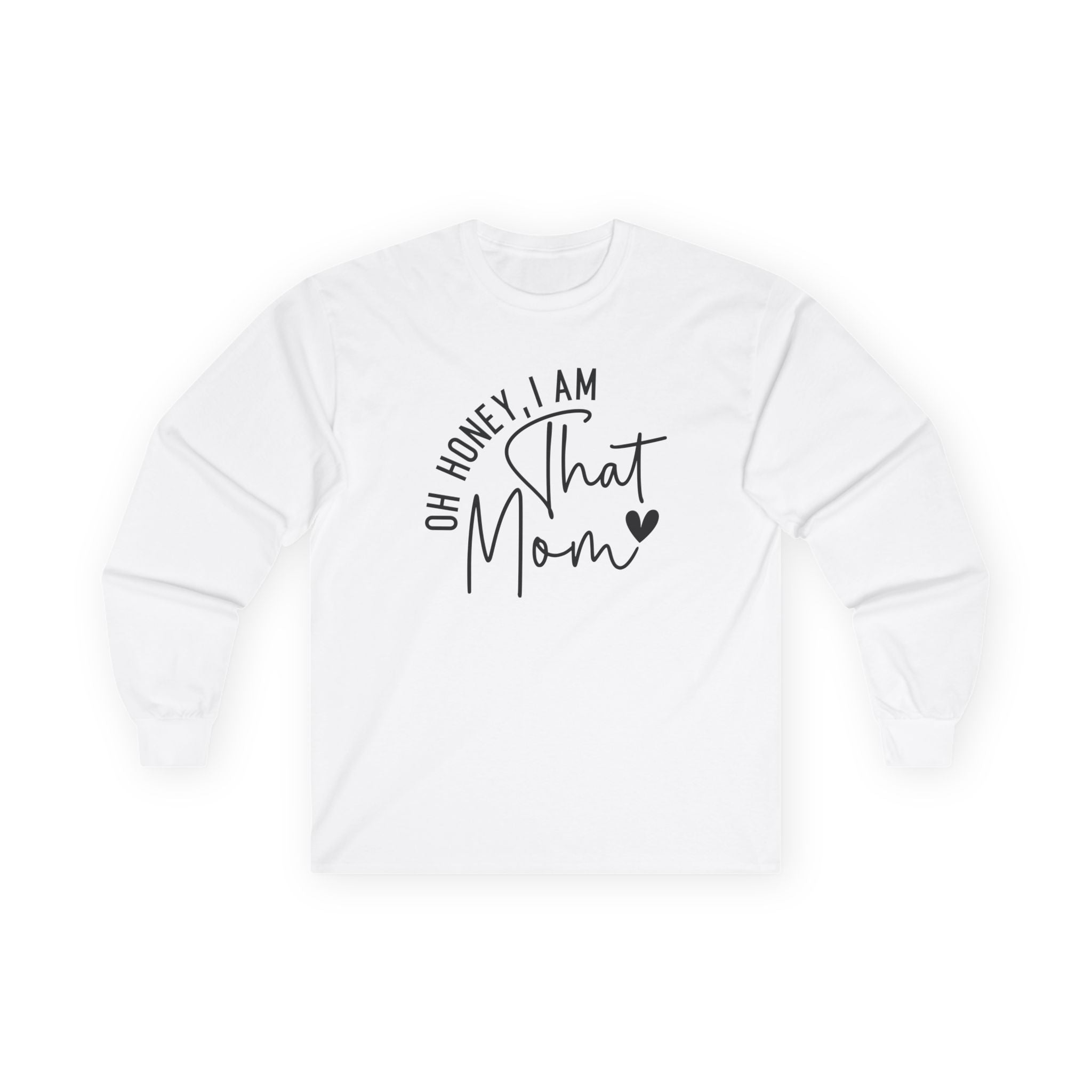 Mom Long Sleeve Tee - Oh Honey, I Am That Mom | Long - sleeve by atgodanddesigns