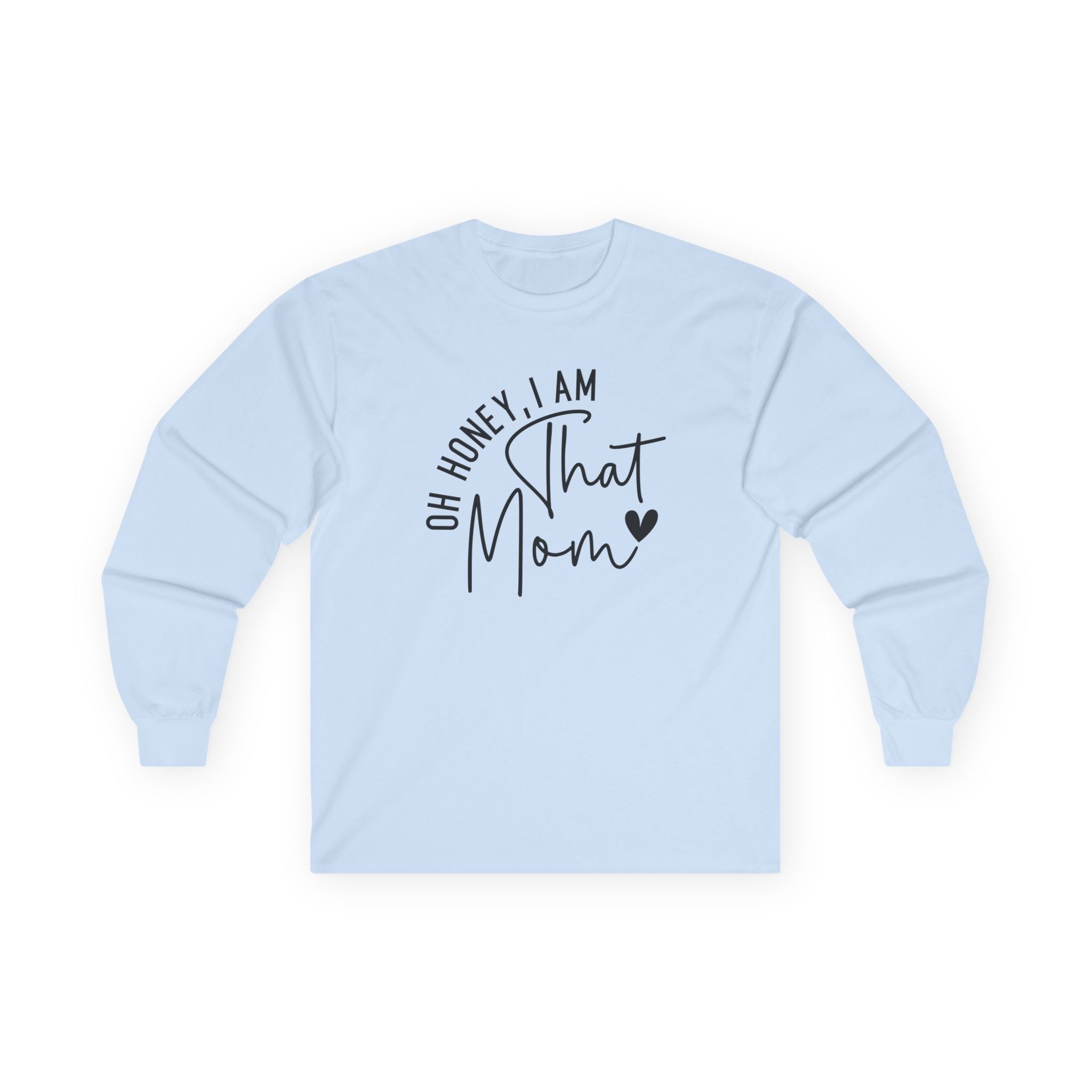 Mom Long Sleeve Tee - Oh Honey, I Am That Mom | Long - sleeve by atgodanddesigns