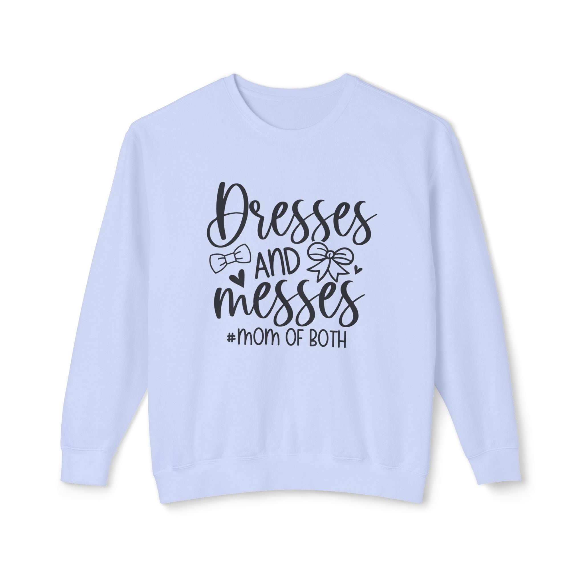 Mom Sweatshirt - Dresses & Messes Mom Of Both | Sweatshirt by atgodanddesigns