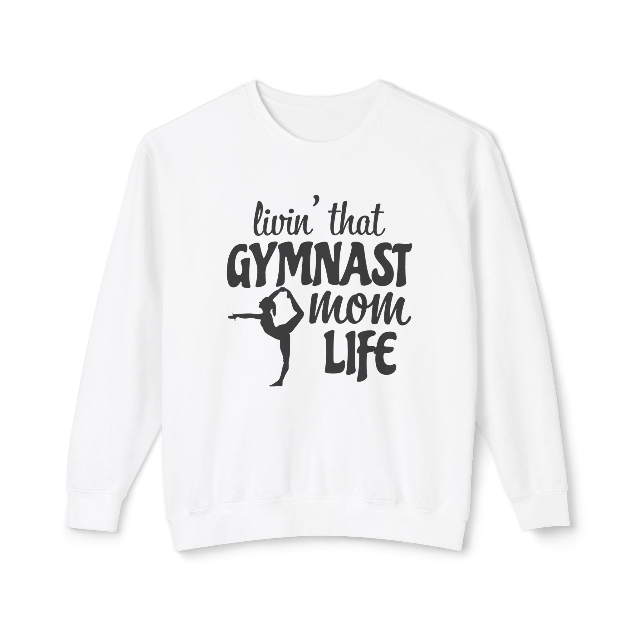 Mom Sweatshirt - Livin' That Gymnast Mom Life | Sweatshirt by atgodanddesigns