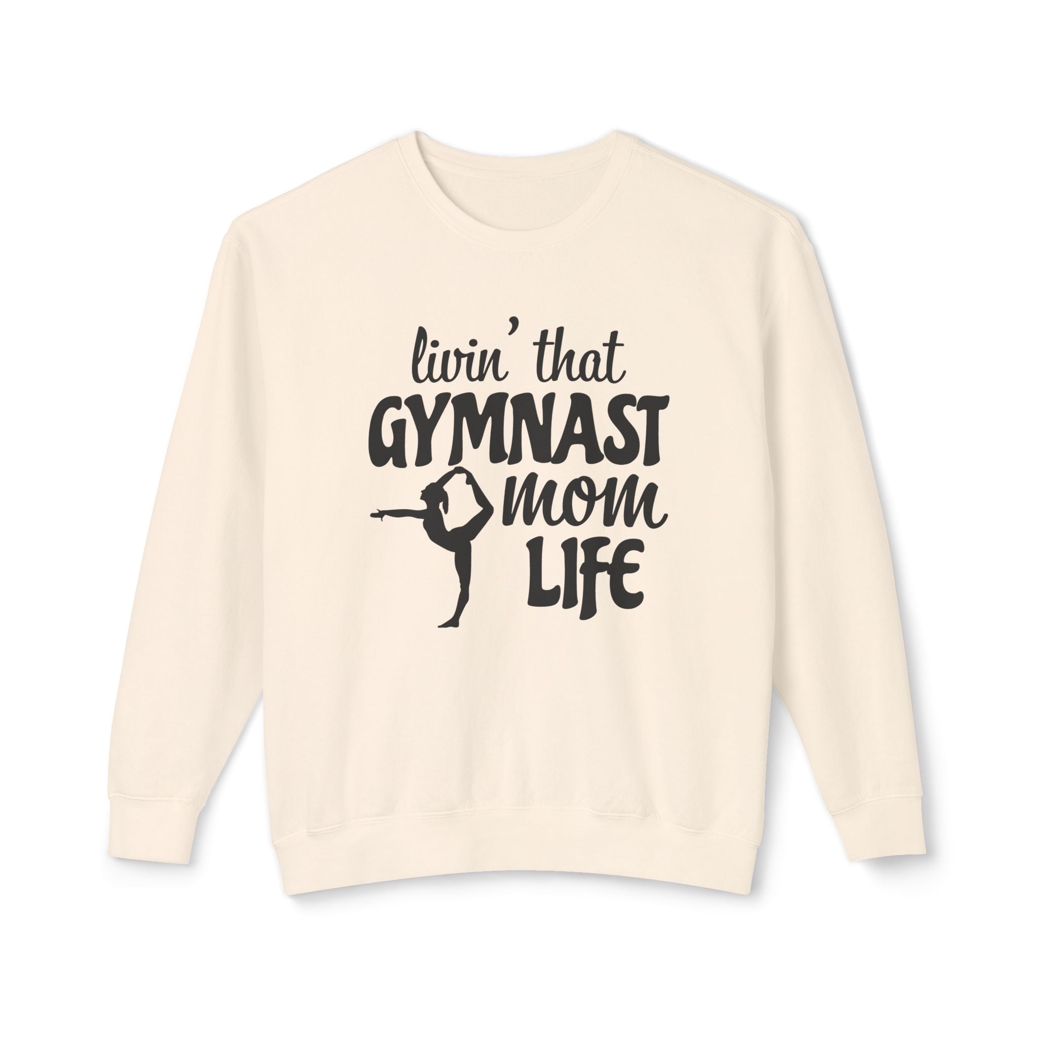 Mom Sweatshirt - Livin' That Gymnast Mom Life | Sweatshirt by atgodanddesigns