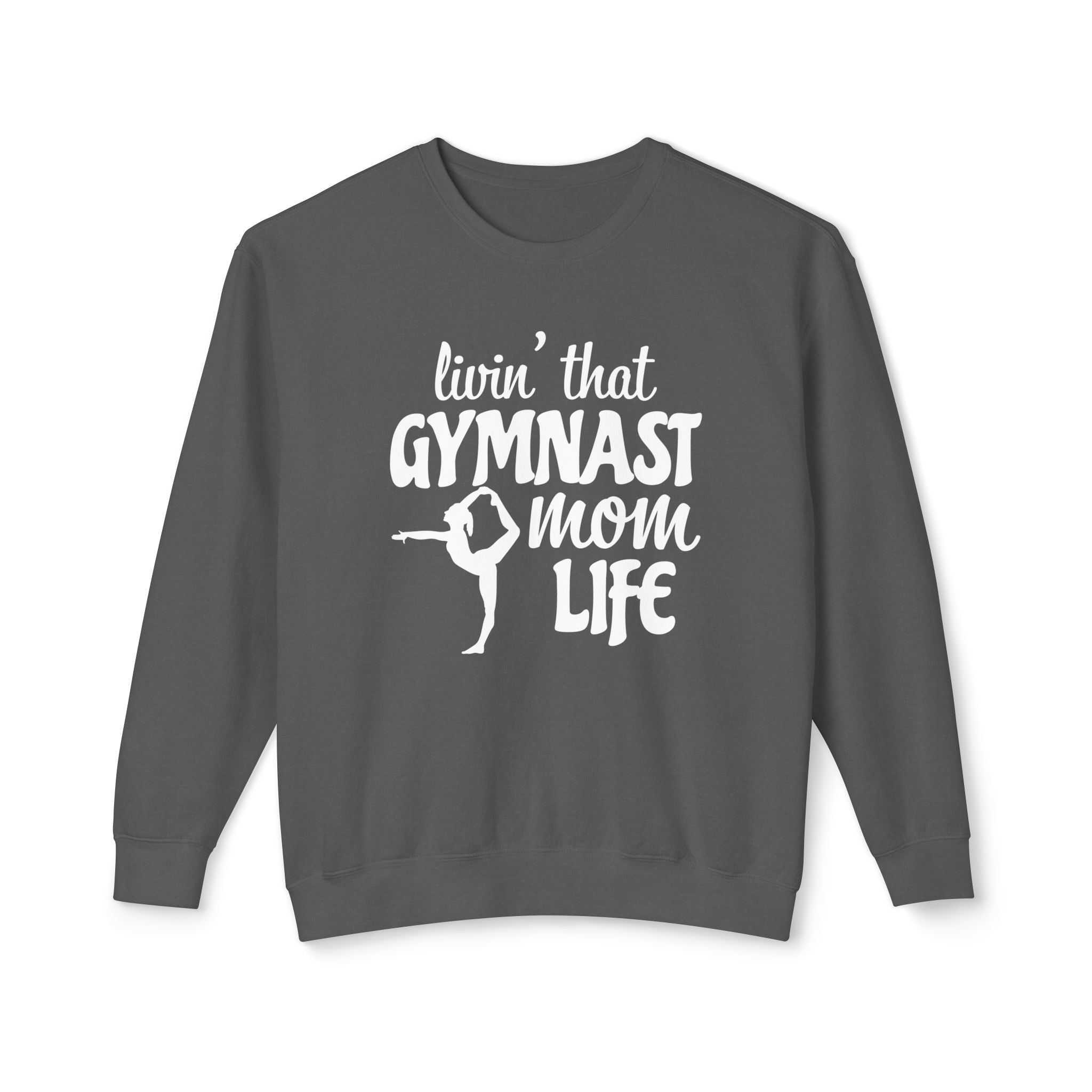 Mom Sweatshirt - Livin' That Gymnast Mom Life | Sweatshirt by atgodanddesigns