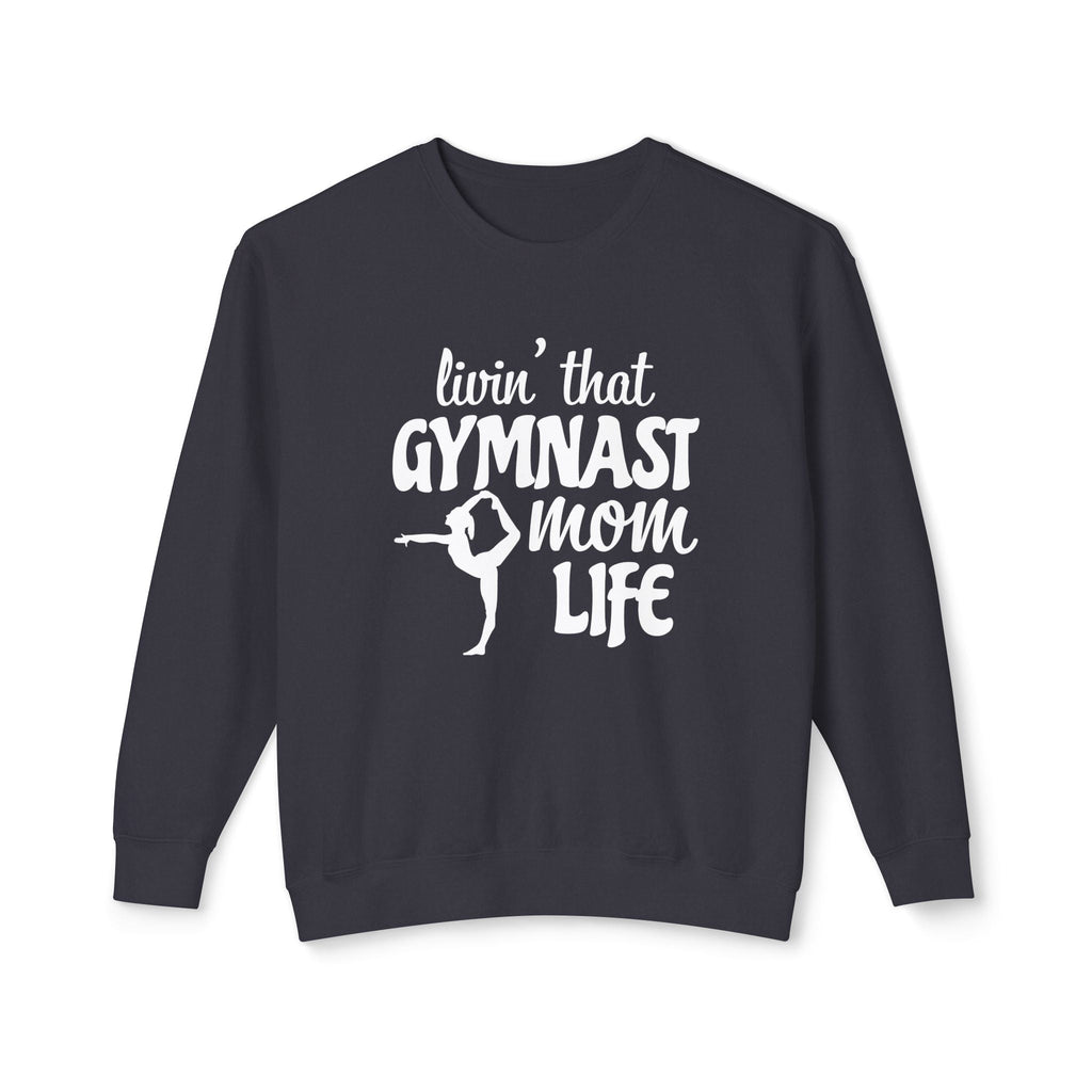 Mom Sweatshirt - Livin' That Gymnast Mom Life | Sweatshirt by atgodanddesigns