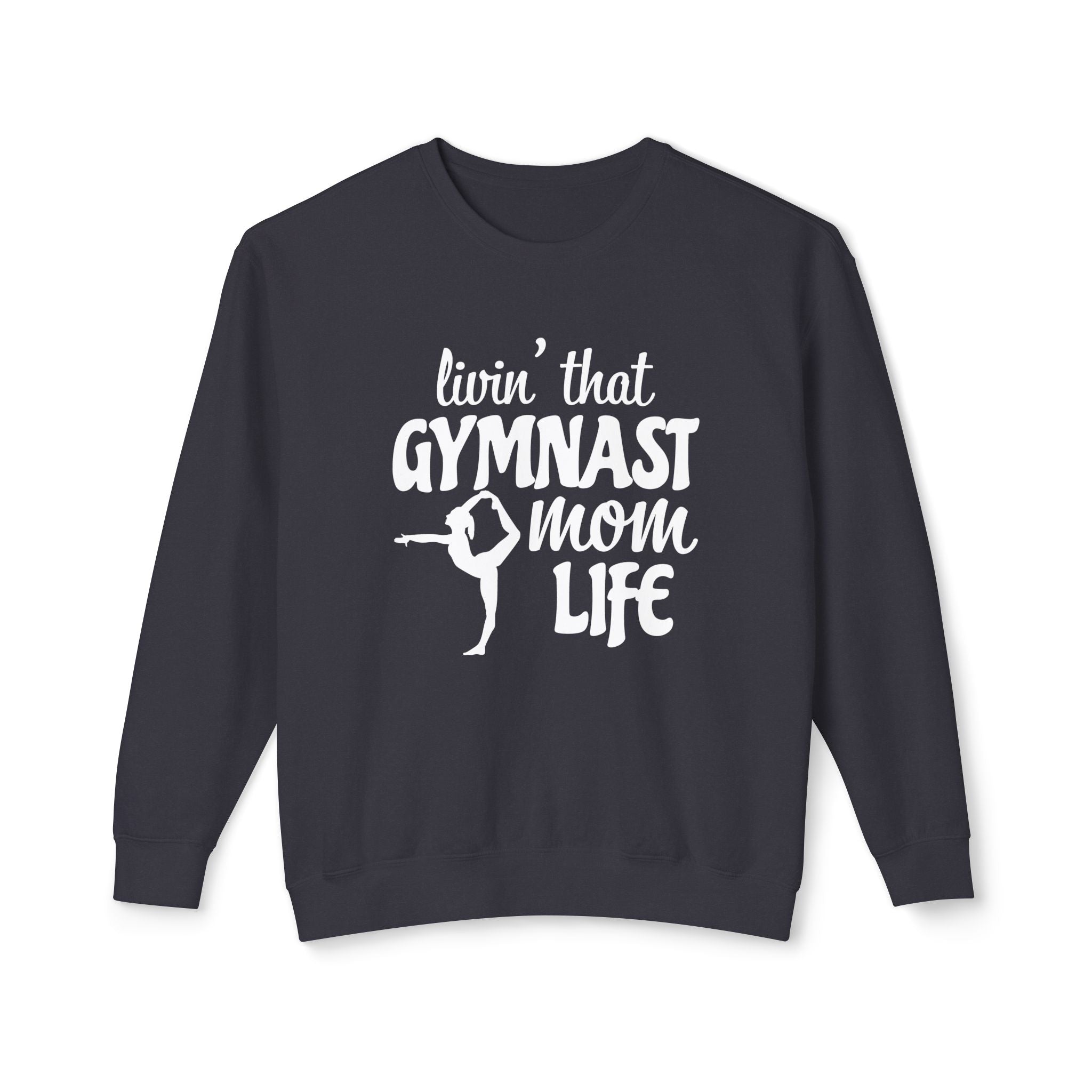 Mom Sweatshirt - Livin' That Gymnast Mom Life | Sweatshirt by atgodanddesigns