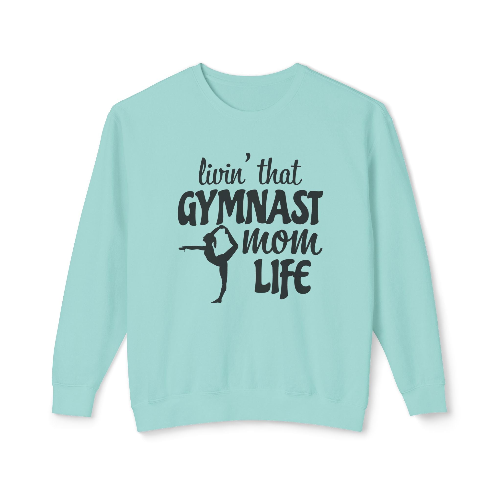 Mom Sweatshirt - Livin' That Gymnast Mom Life | Sweatshirt by atgodanddesigns
