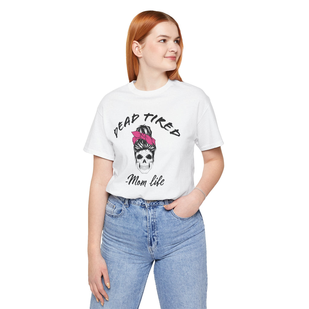 Mom T-Shirt - Dead Tired Mom Life | T-Shirt by atgodanddesigns