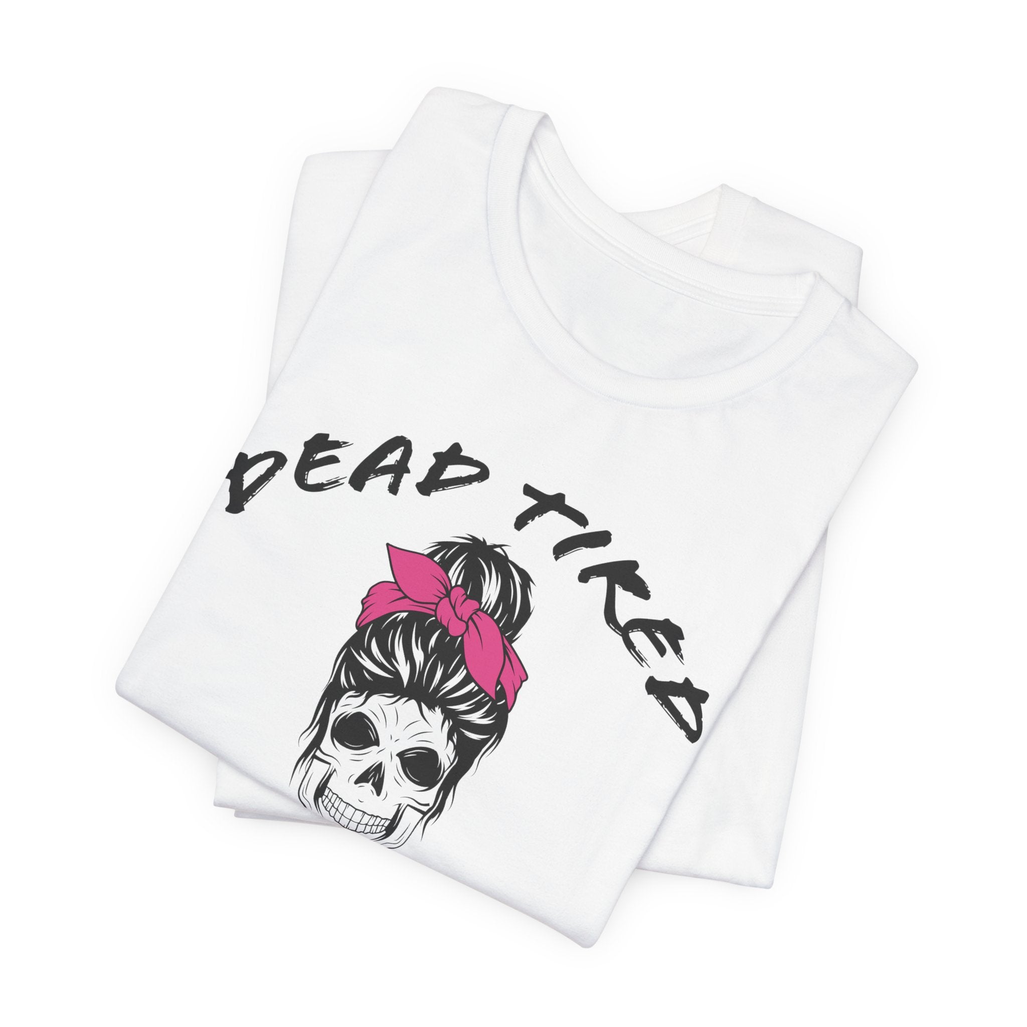 Mom T-Shirt - Dead Tired Mom Life | T-Shirt by atgodanddesigns