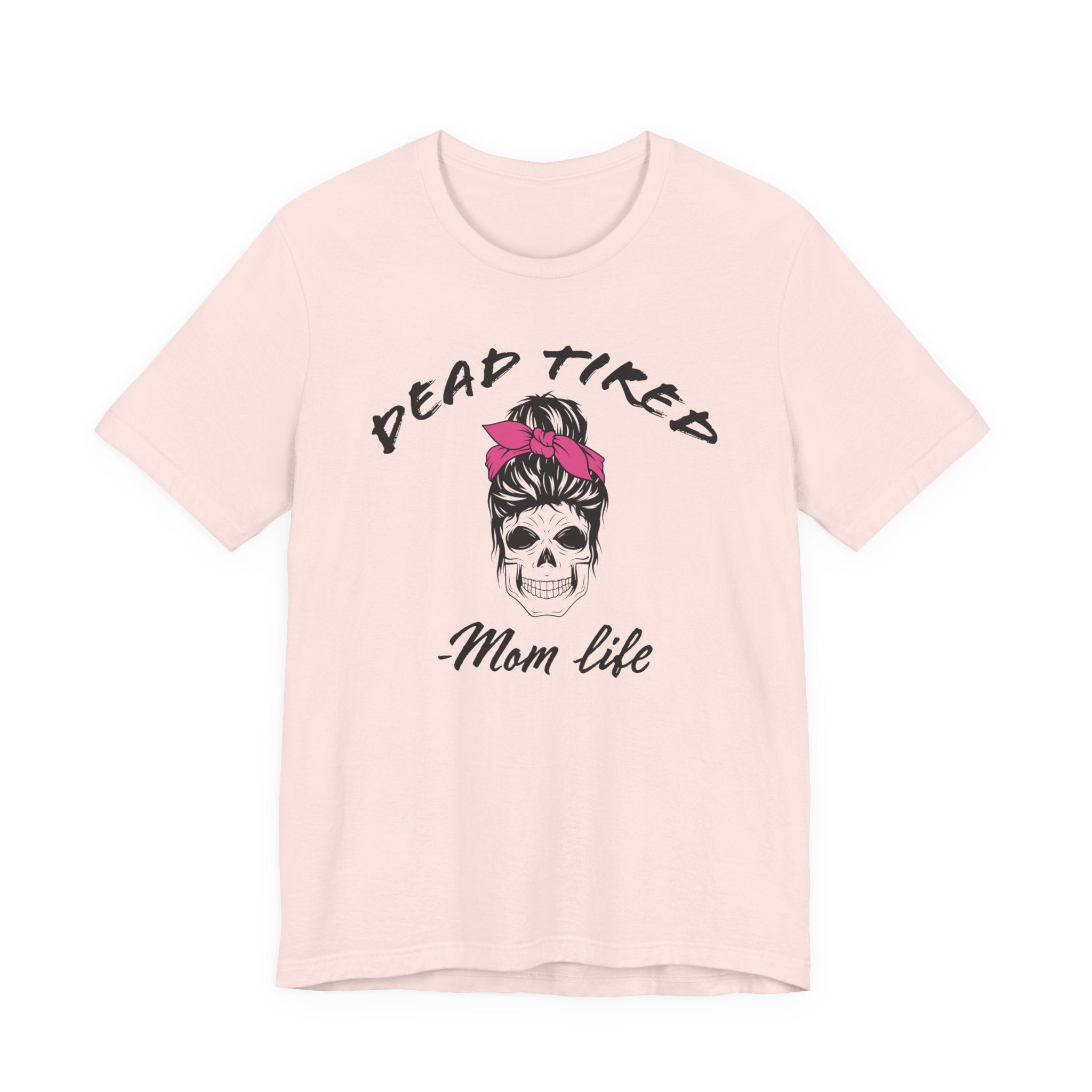 Mom T-Shirt - Dead Tired Mom Life | T-Shirt by atgodanddesigns