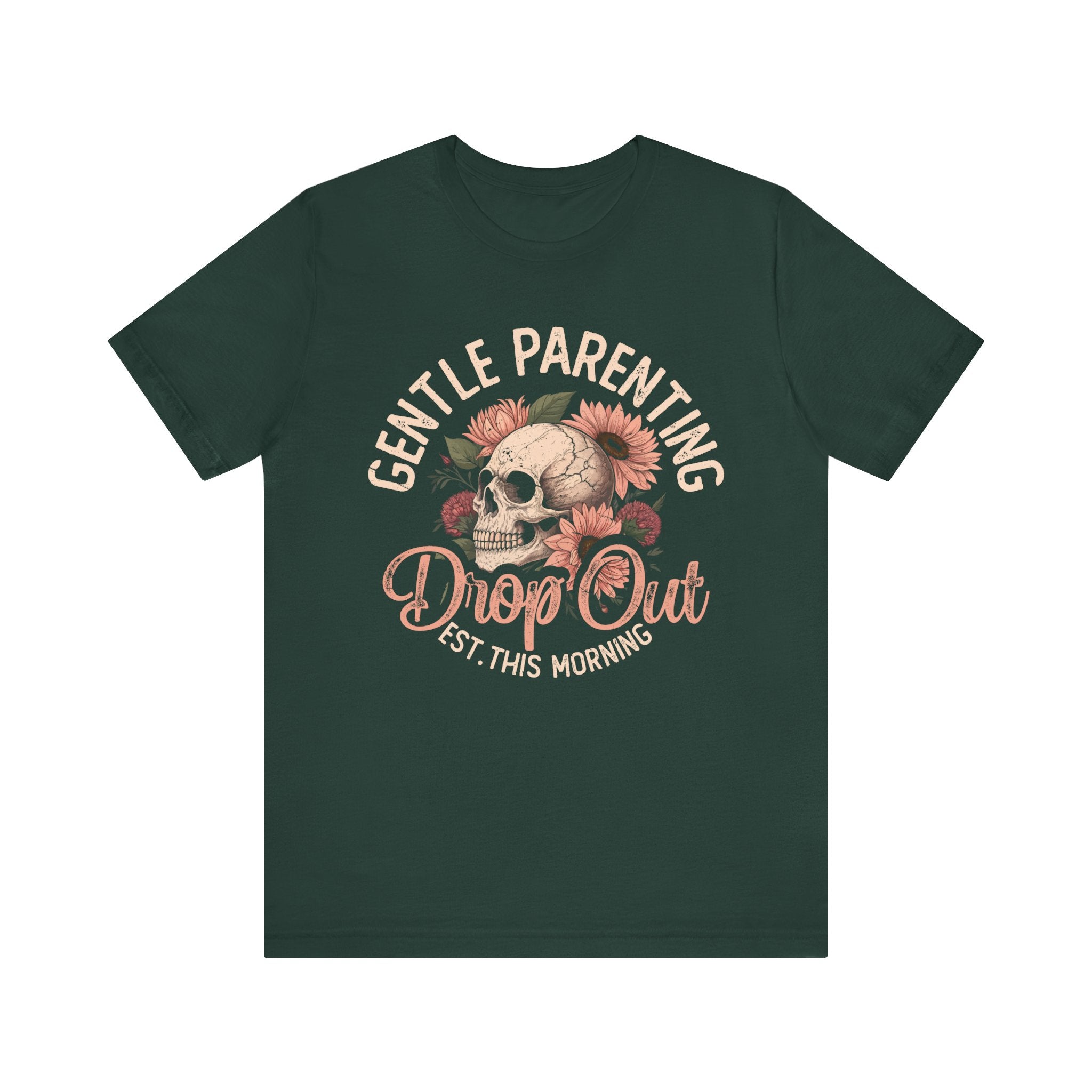 Mom T-Shirt - Gentle Parenting Drop Out | T-Shirt by atgodanddesigns
