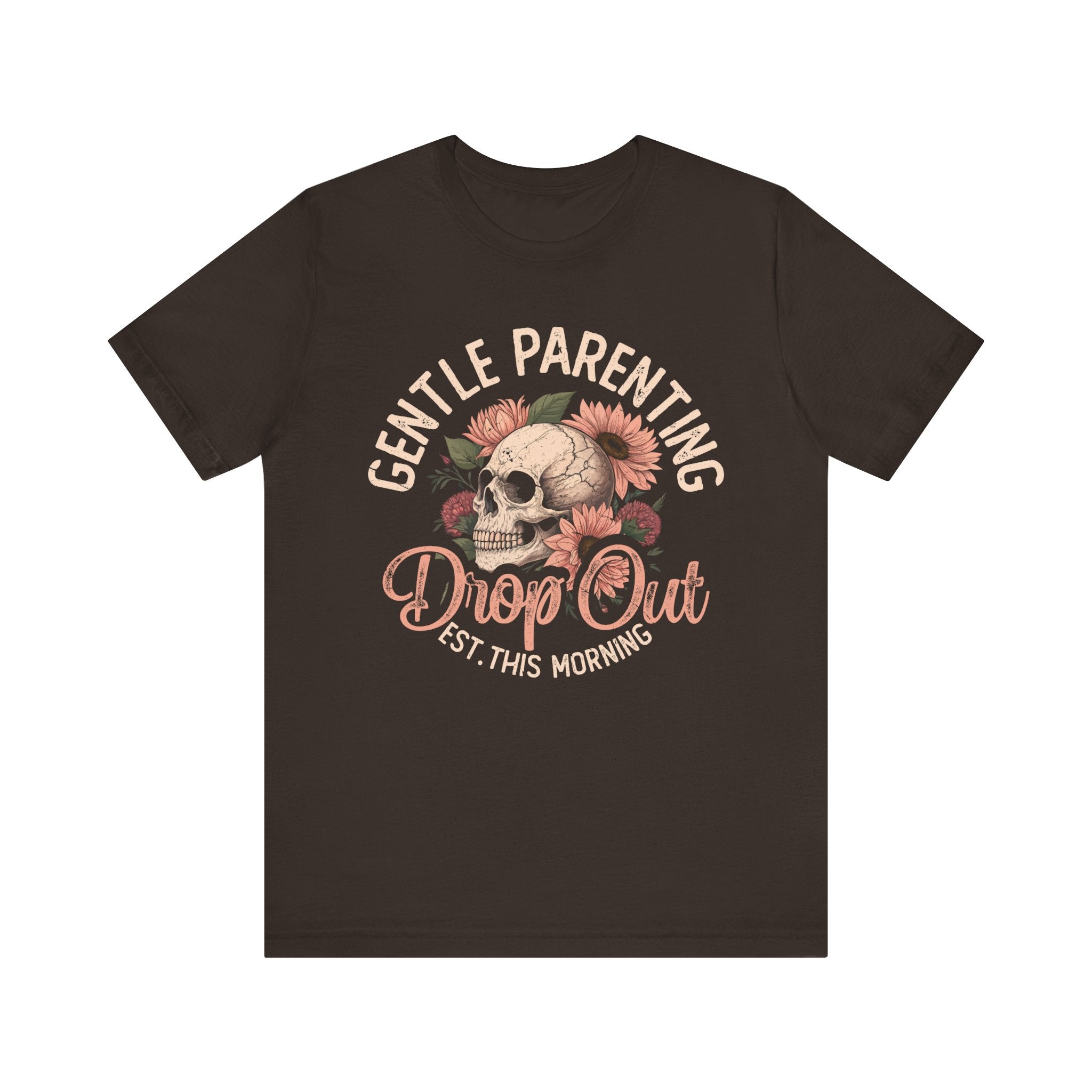 Mom T-Shirt - Gentle Parenting Drop Out | T-Shirt by atgodanddesigns