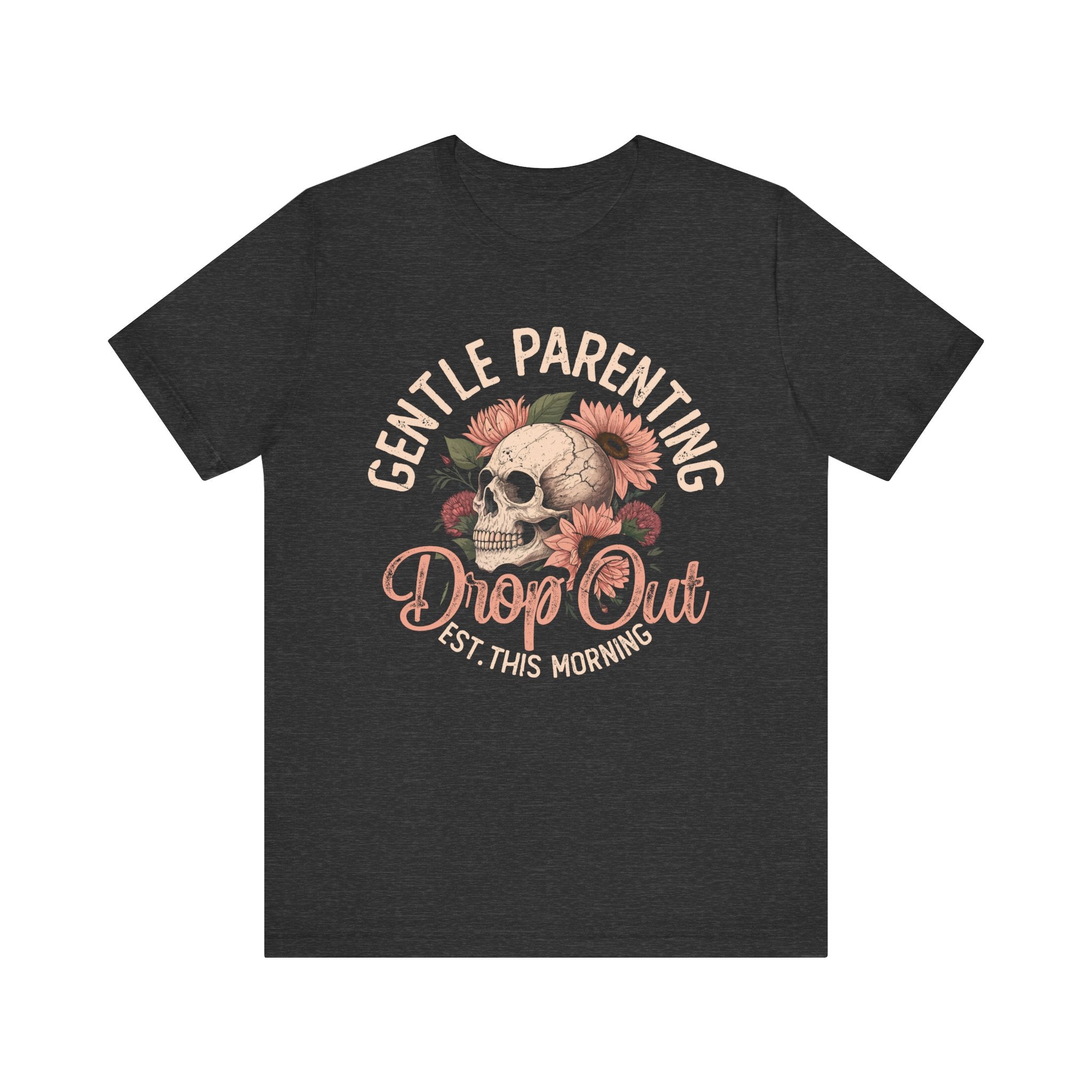 Mom T-Shirt - Gentle Parenting Drop Out | T-Shirt by atgodanddesigns