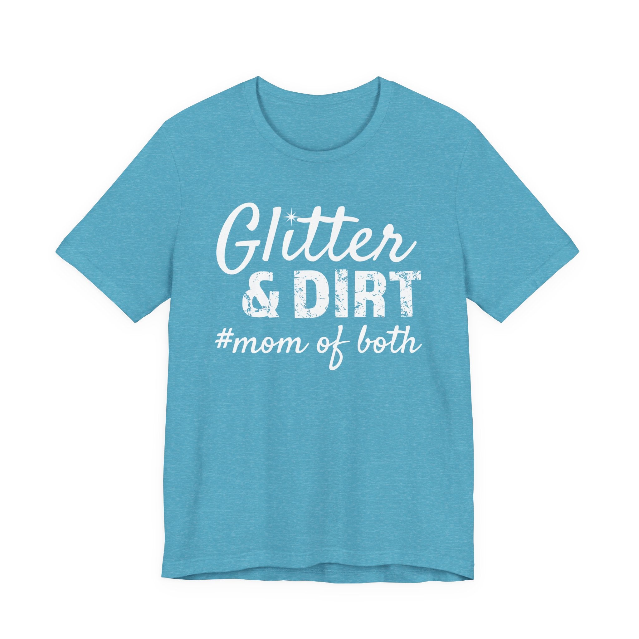 Mom T-Shirt - Glitter & Dirt mom of both | T-Shirt by atgodanddesigns