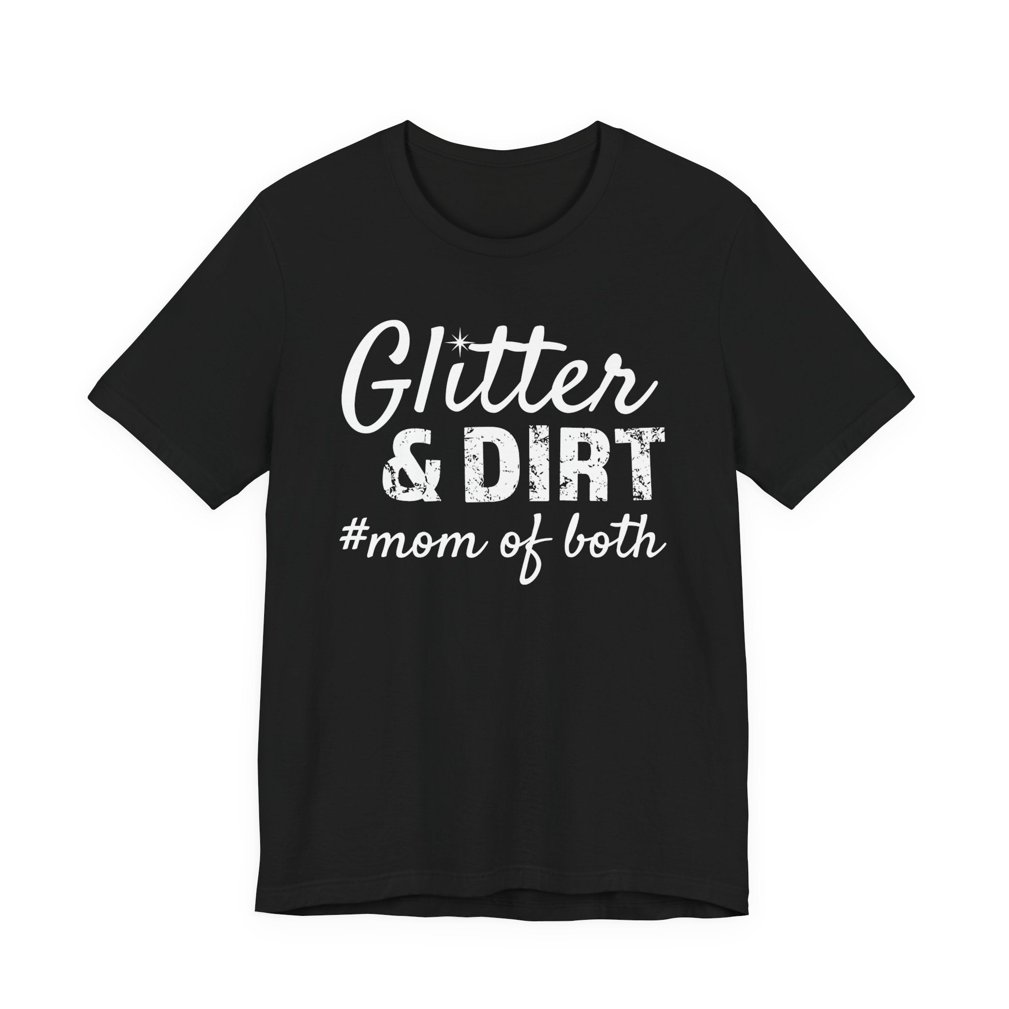 Mom T-Shirt - Glitter & Dirt mom of both | T-Shirt by atgodanddesigns