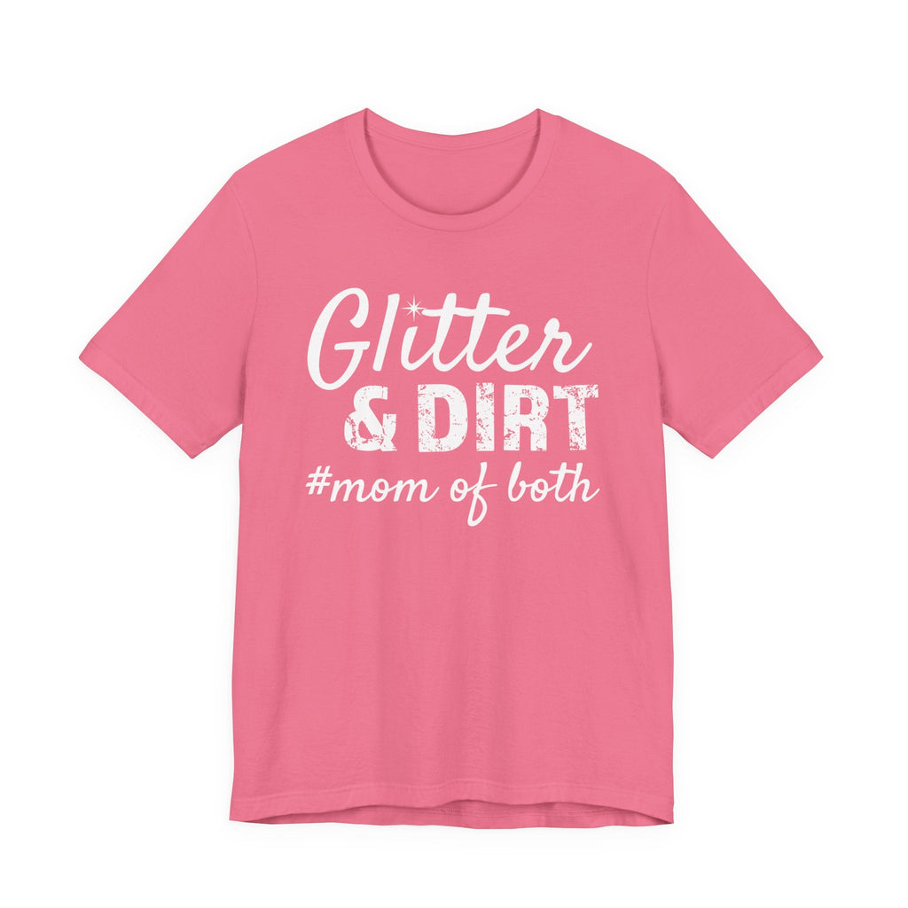 Mom T-Shirt - Glitter & Dirt mom of both | T-Shirt by atgodanddesigns