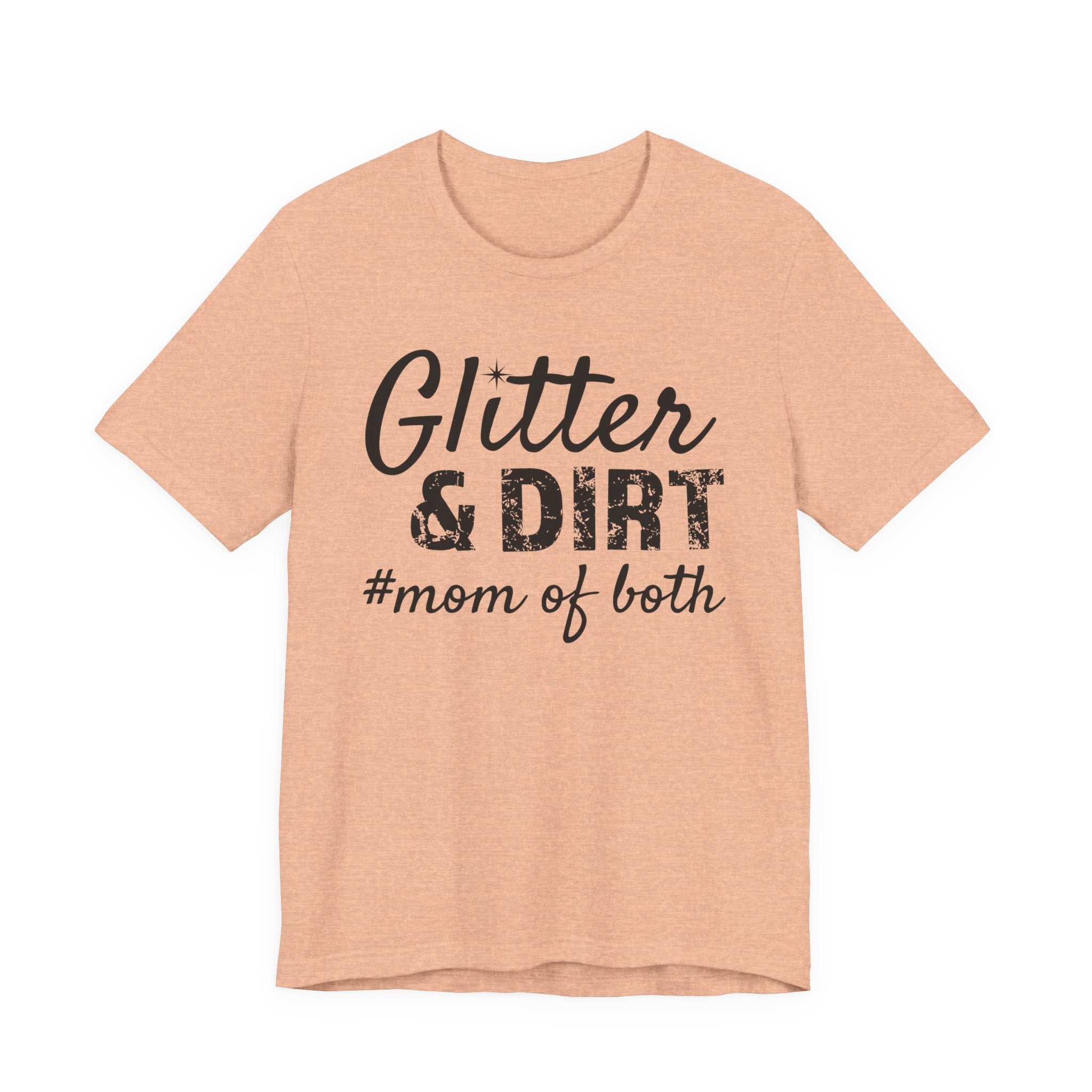 Mom T-Shirt - Glitter & Dirt mom of both | T-Shirt by atgodanddesigns