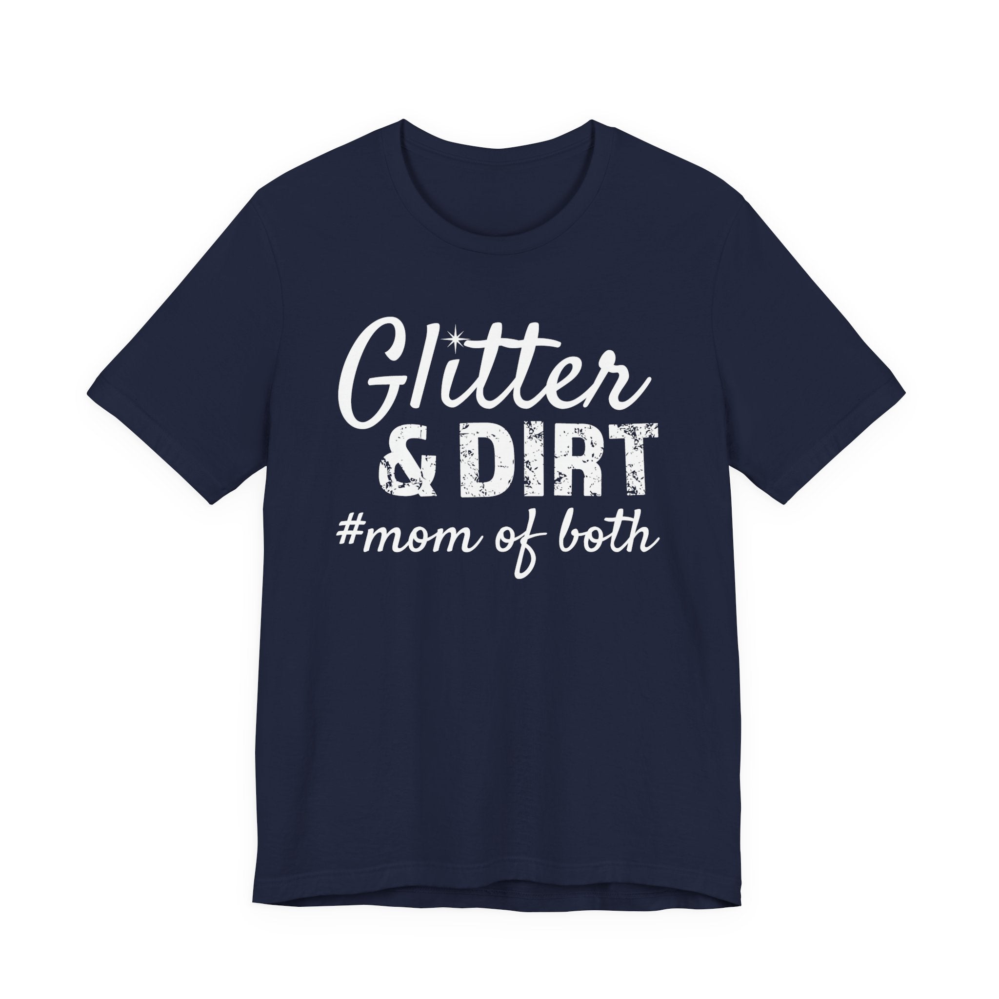 Mom T-Shirt - Glitter & Dirt mom of both | T-Shirt by atgodanddesigns