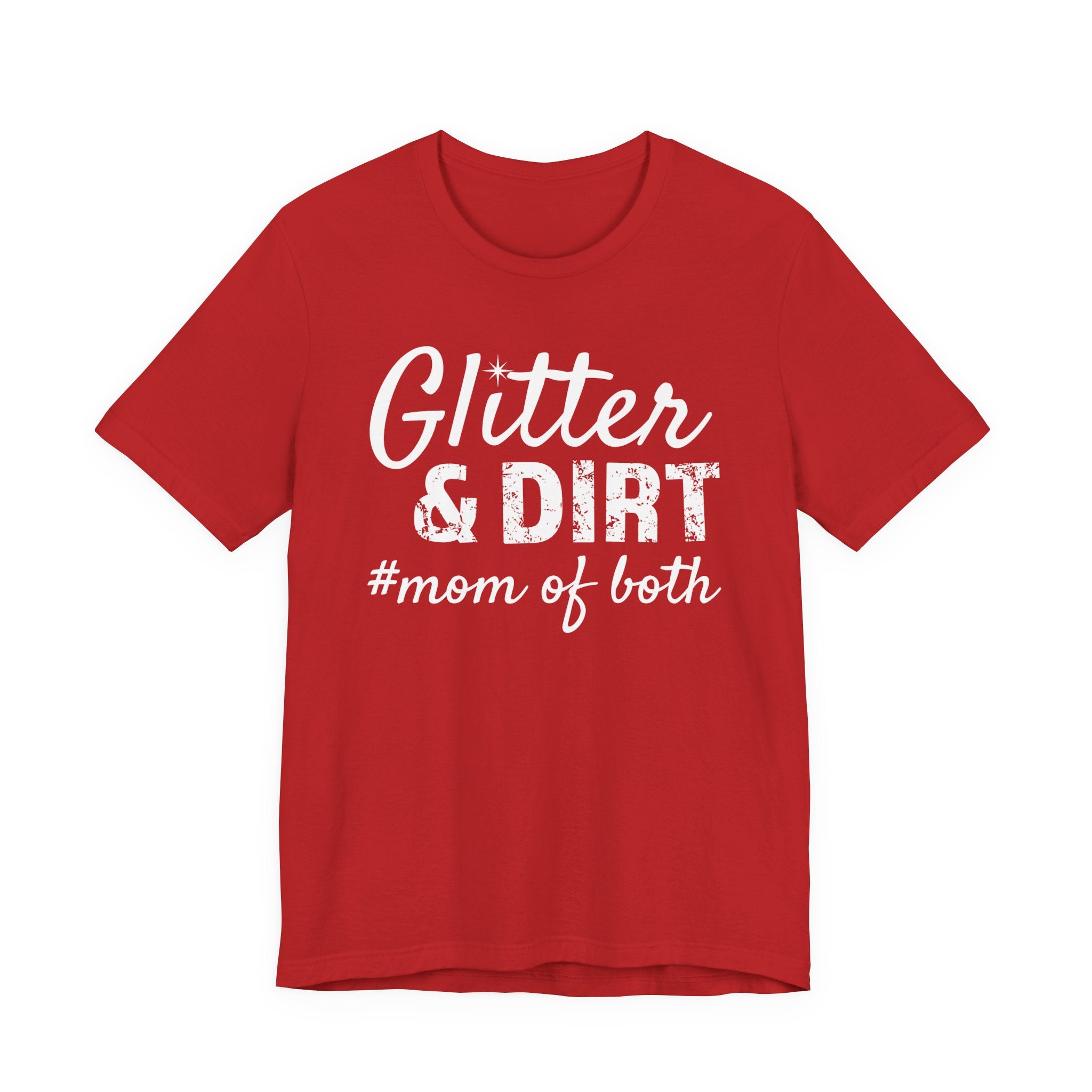Mom T-Shirt - Glitter & Dirt mom of both | T-Shirt by atgodanddesigns