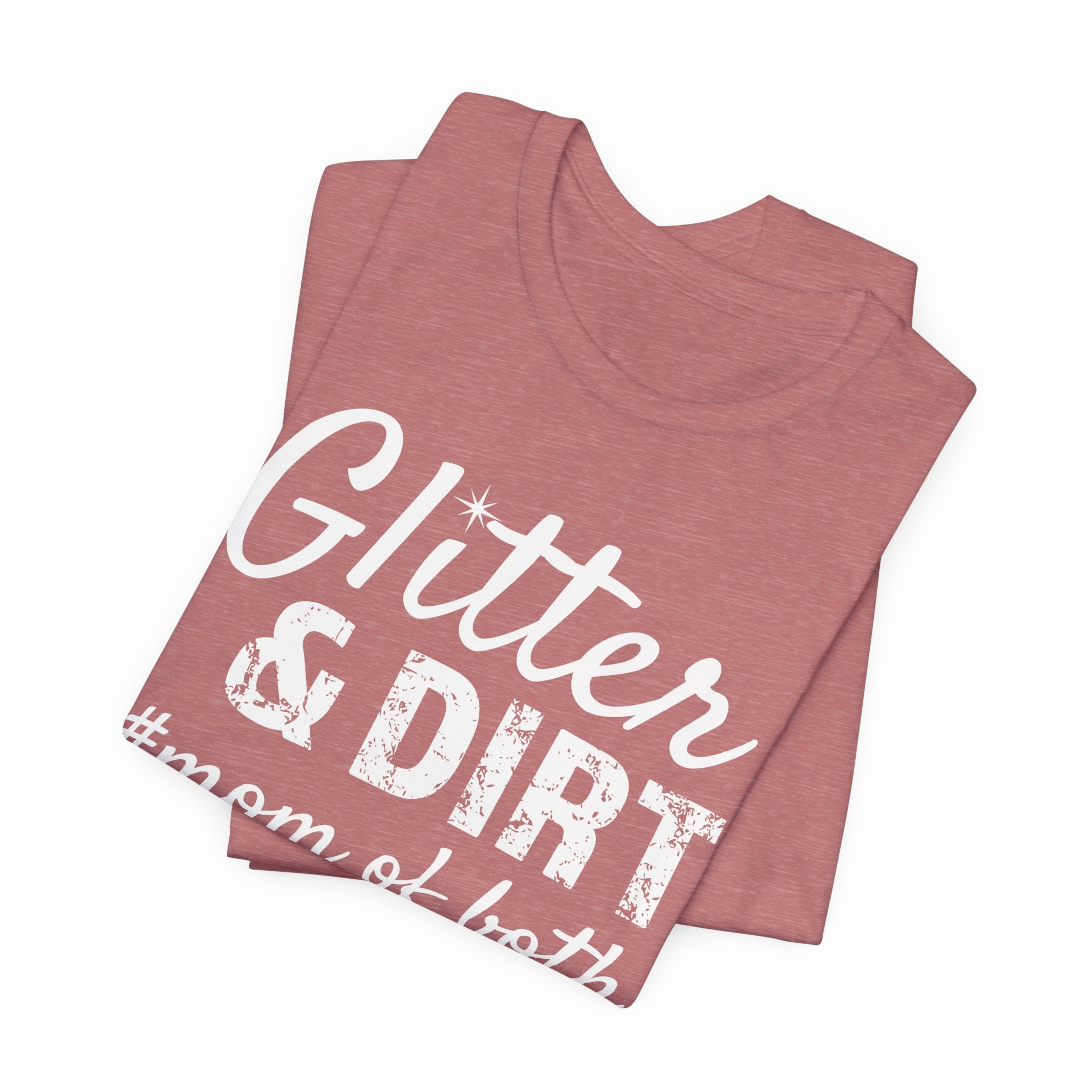 Mom T-Shirt - Glitter & Dirt mom of both | T-Shirt by atgodanddesigns