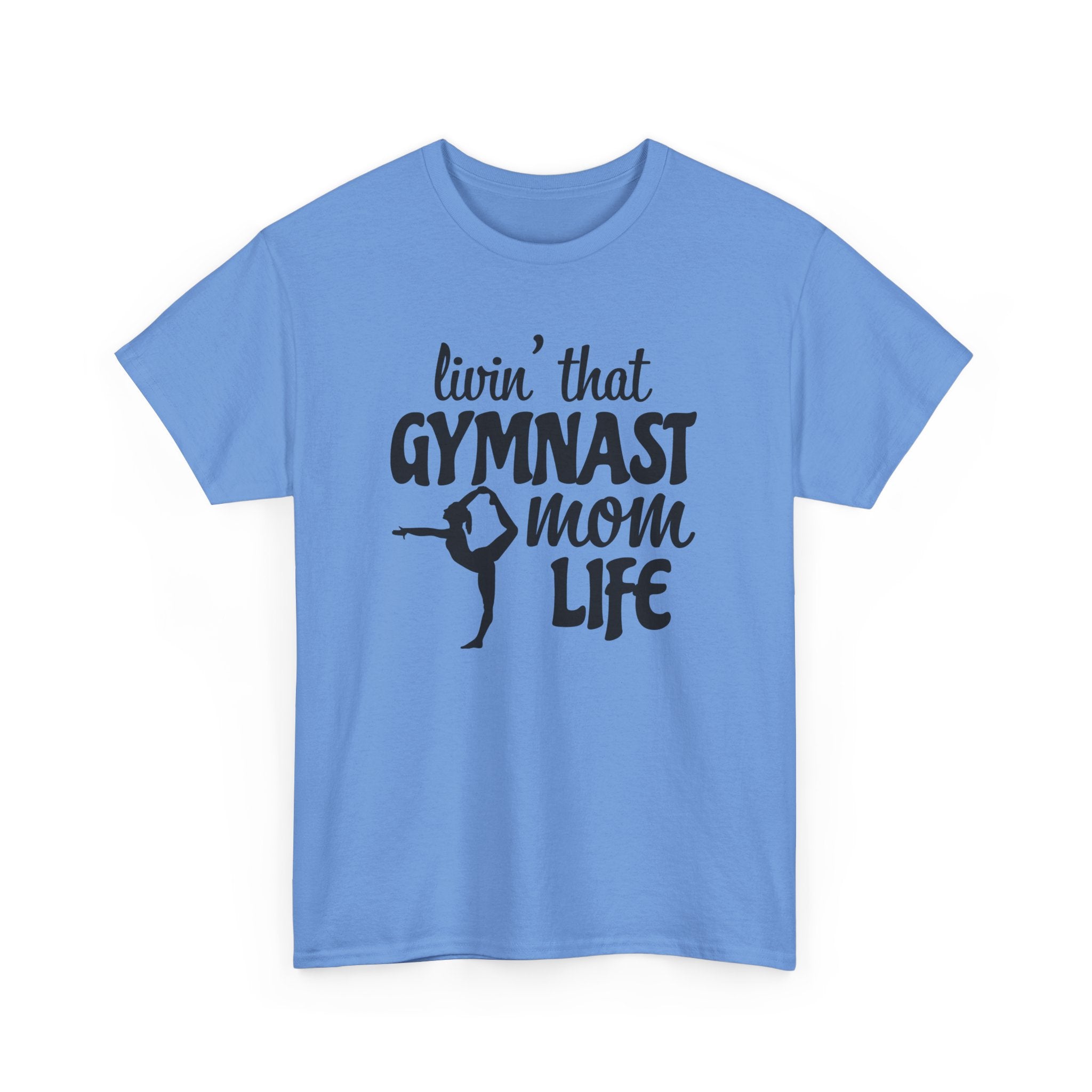 Mom T-Shirt - Livin' That Gymnast Mom Life | T-Shirt by atgodanddesigns