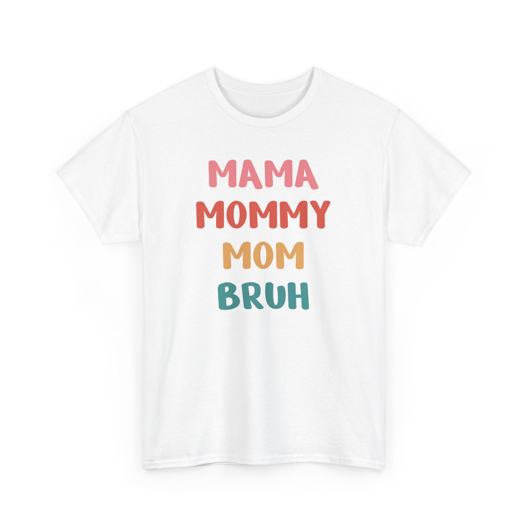 Mom T-Shirt - Mama, Mommy, Mom, Bruh | T-Shirt by atgodanddesigns