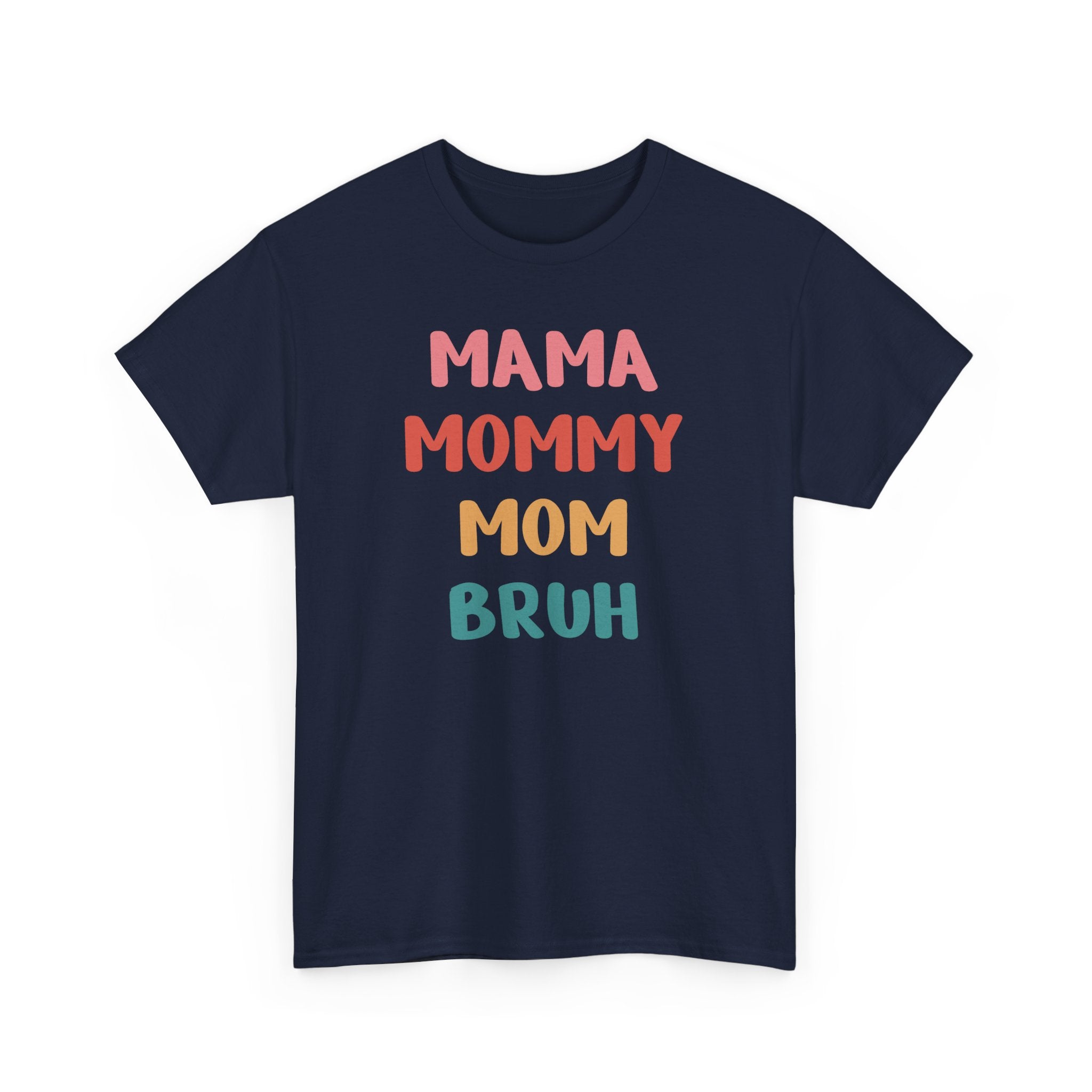 Mom T-Shirt - Mama, Mommy, Mom, Bruh | T-Shirt by atgodanddesigns