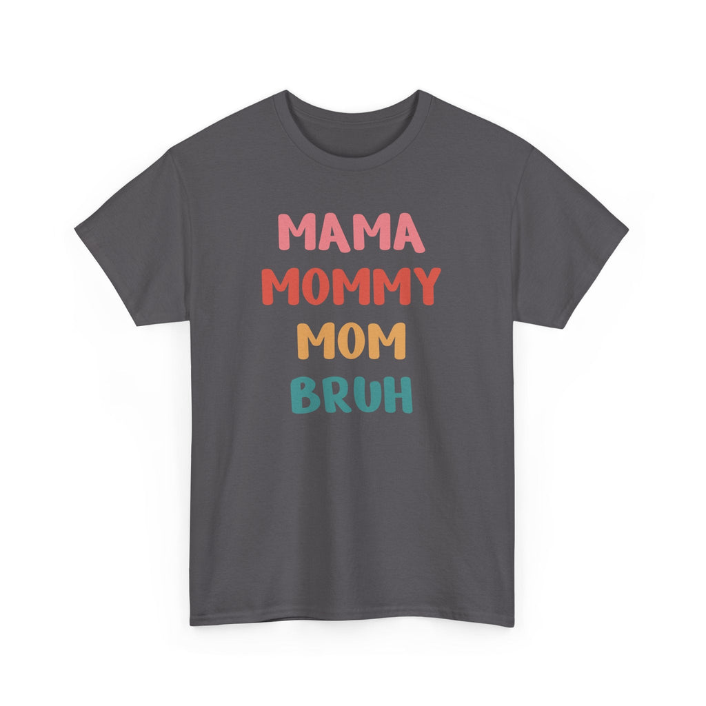 Mom T-Shirt - Mama, Mommy, Mom, Bruh | T-Shirt by atgodanddesigns