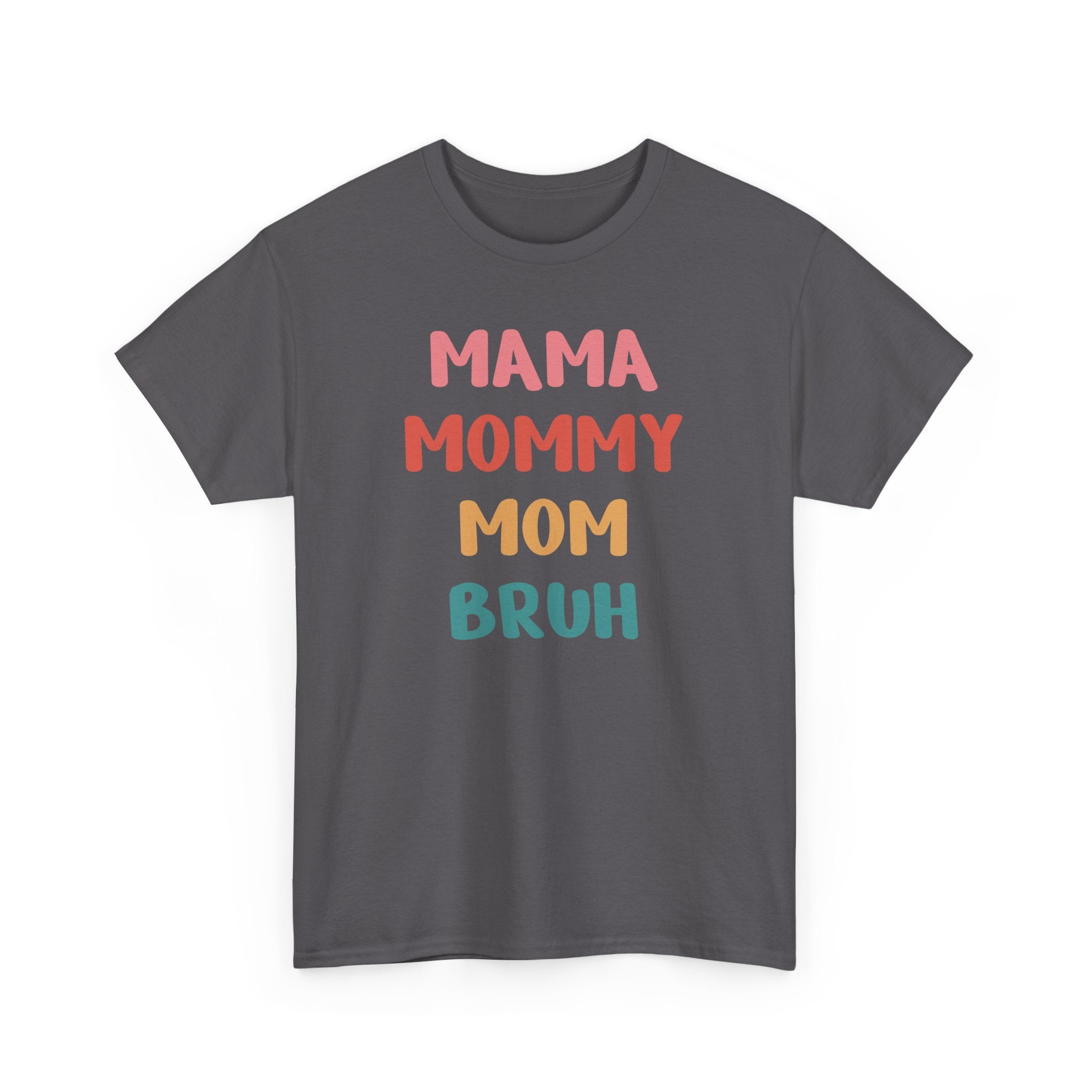 Mom T-Shirt - Mama, Mommy, Mom, Bruh | T-Shirt by atgodanddesigns