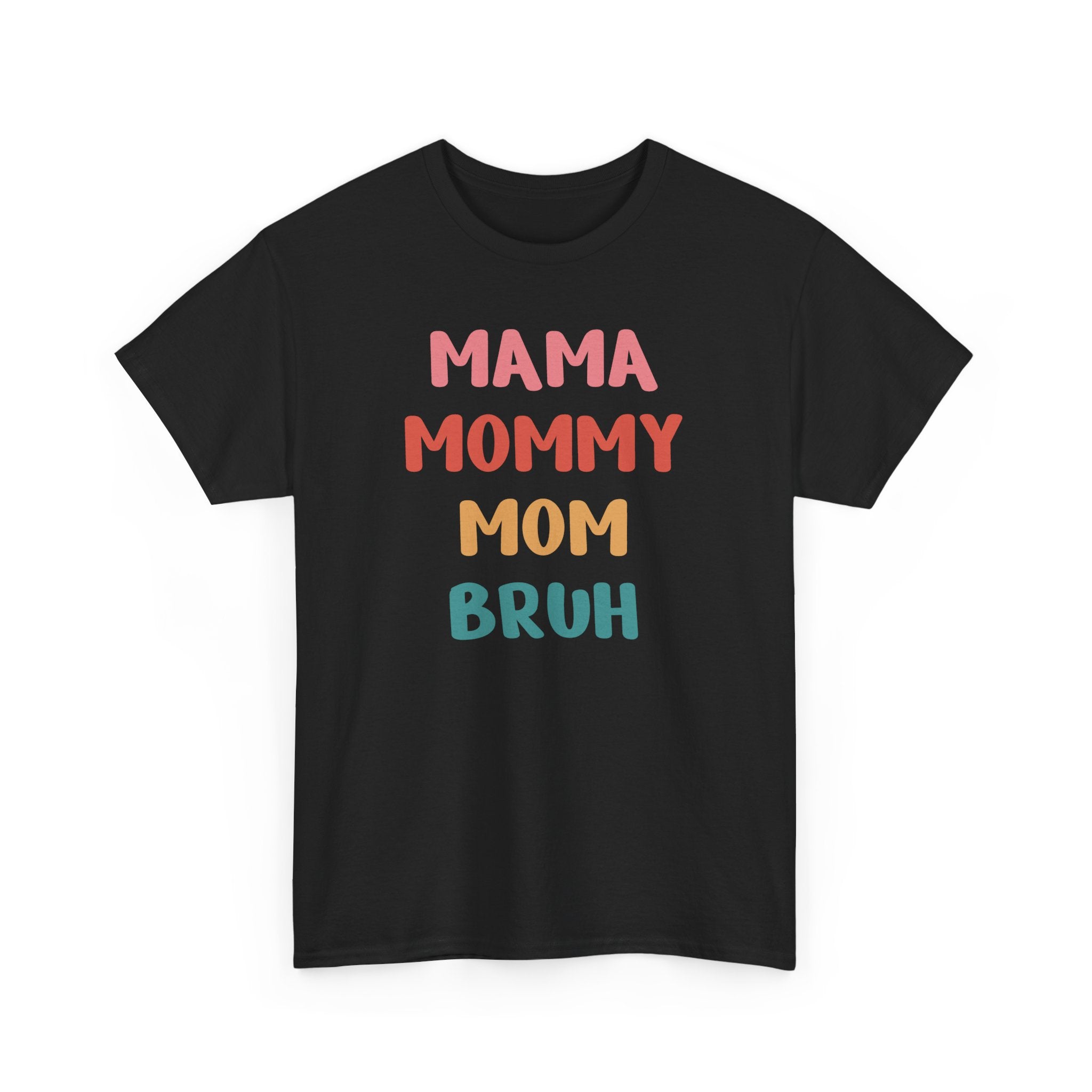 Mom T-Shirt - Mama, Mommy, Mom, Bruh | T-Shirt by atgodanddesigns