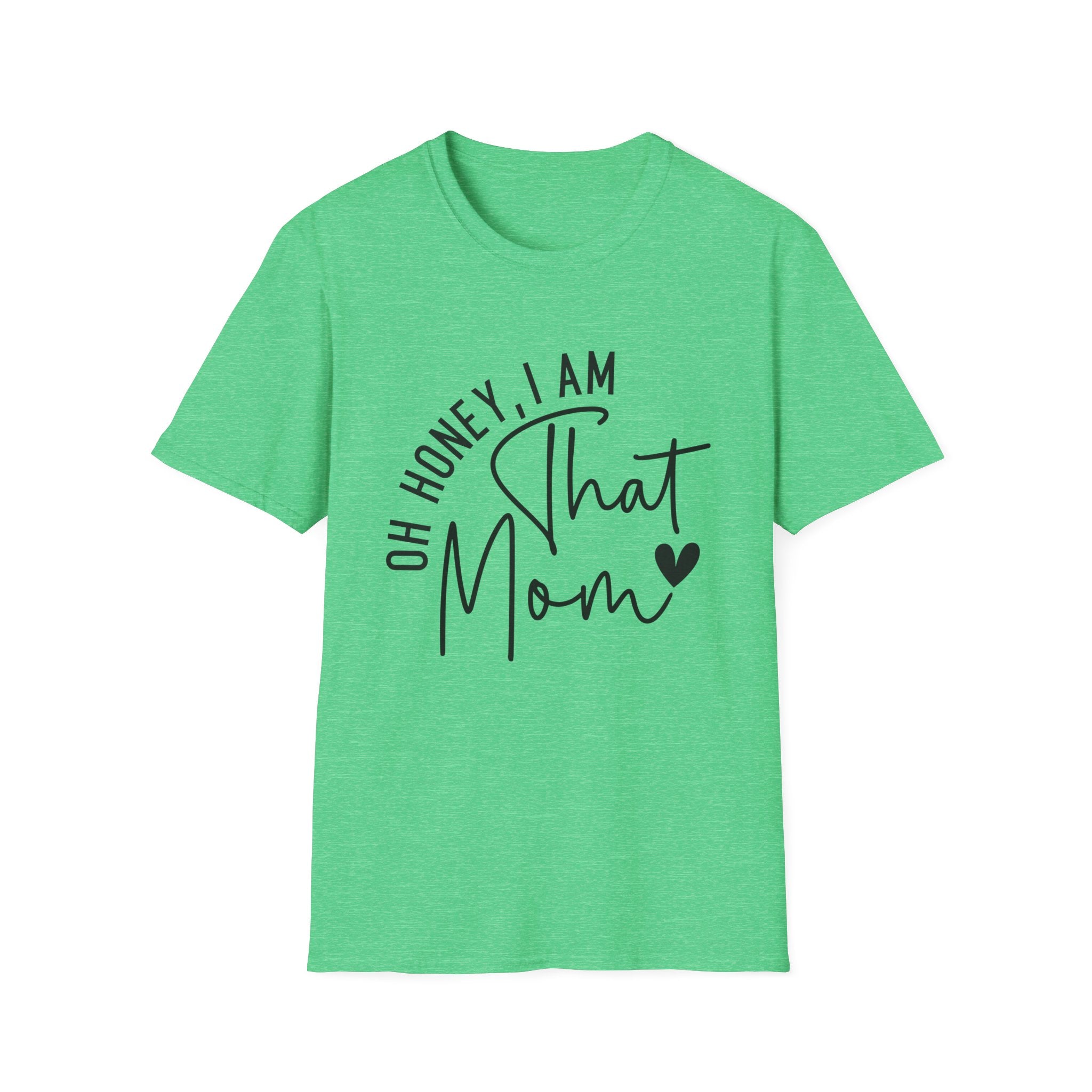 Mom T-Shirt - Oh Honey, I Am That Mom | T-Shirt by atgodanddesigns