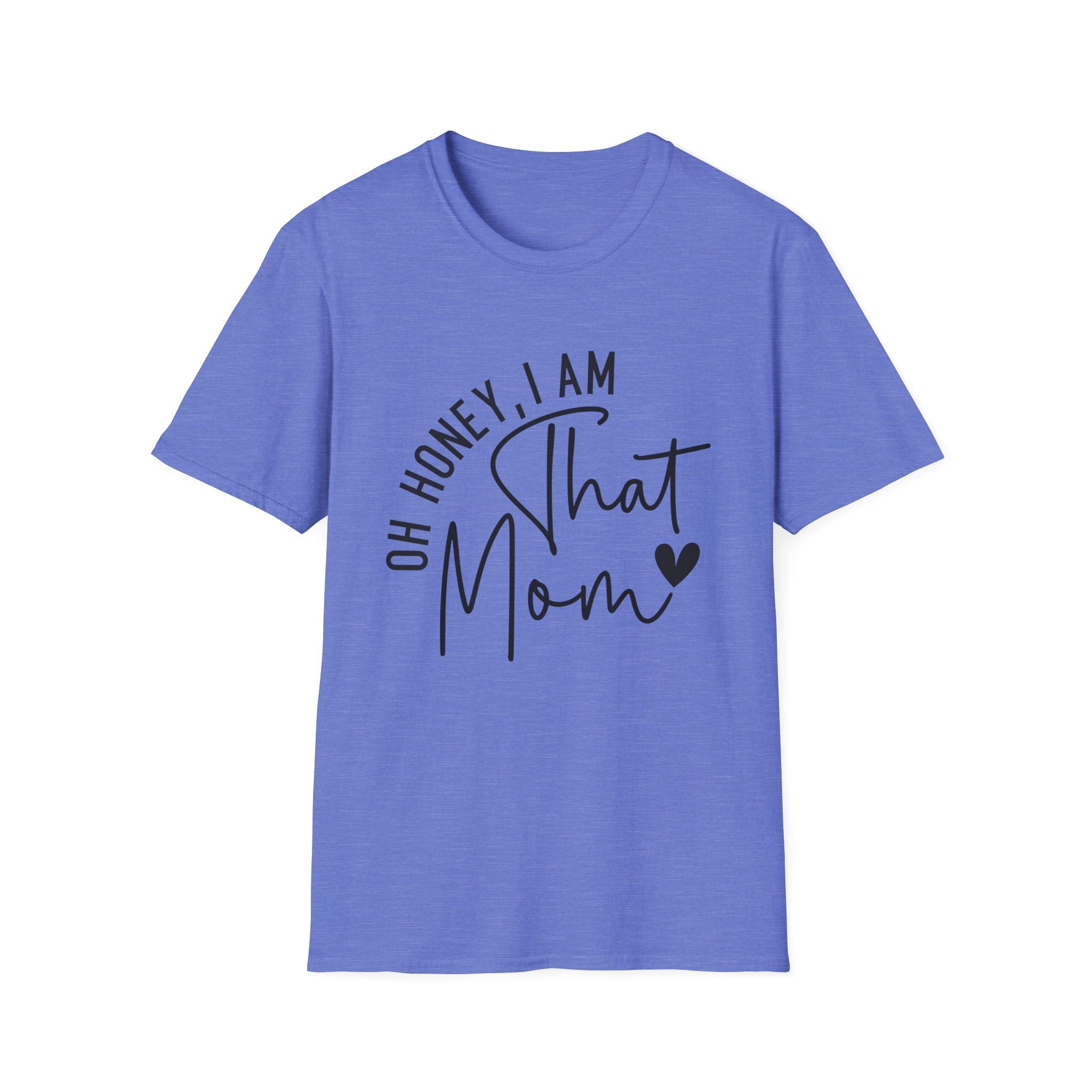 Mom T-Shirt - Oh Honey, I Am That Mom | T-Shirt by atgodanddesigns