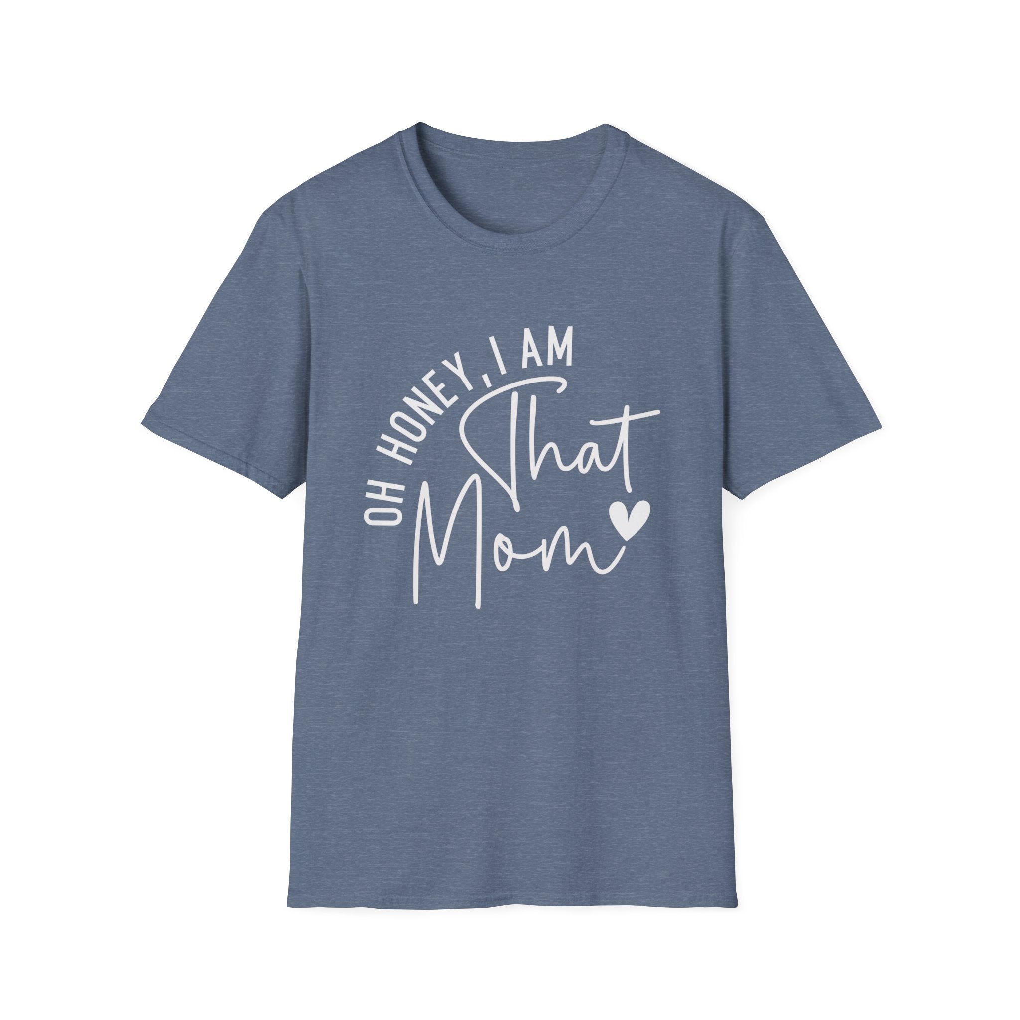 Mom T-Shirt - Oh Honey, I Am That Mom | T-Shirt by atgodanddesigns