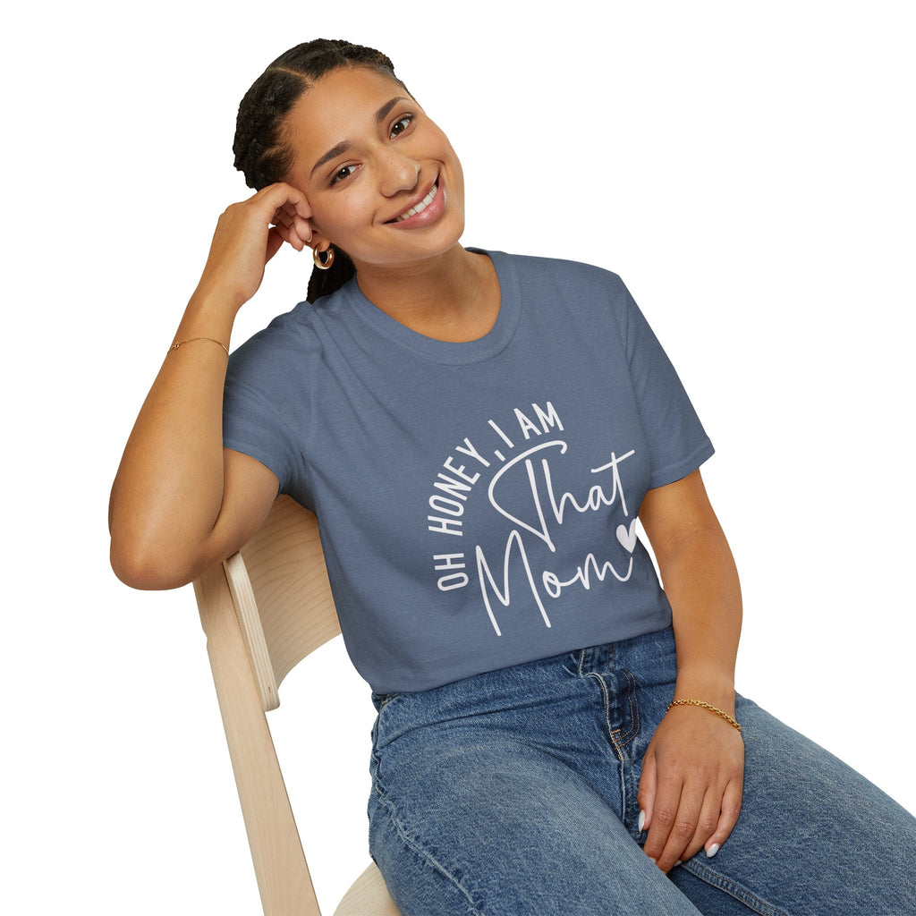 Mom T-Shirt - Oh Honey, I Am That Mom | T-Shirt by atgodanddesigns