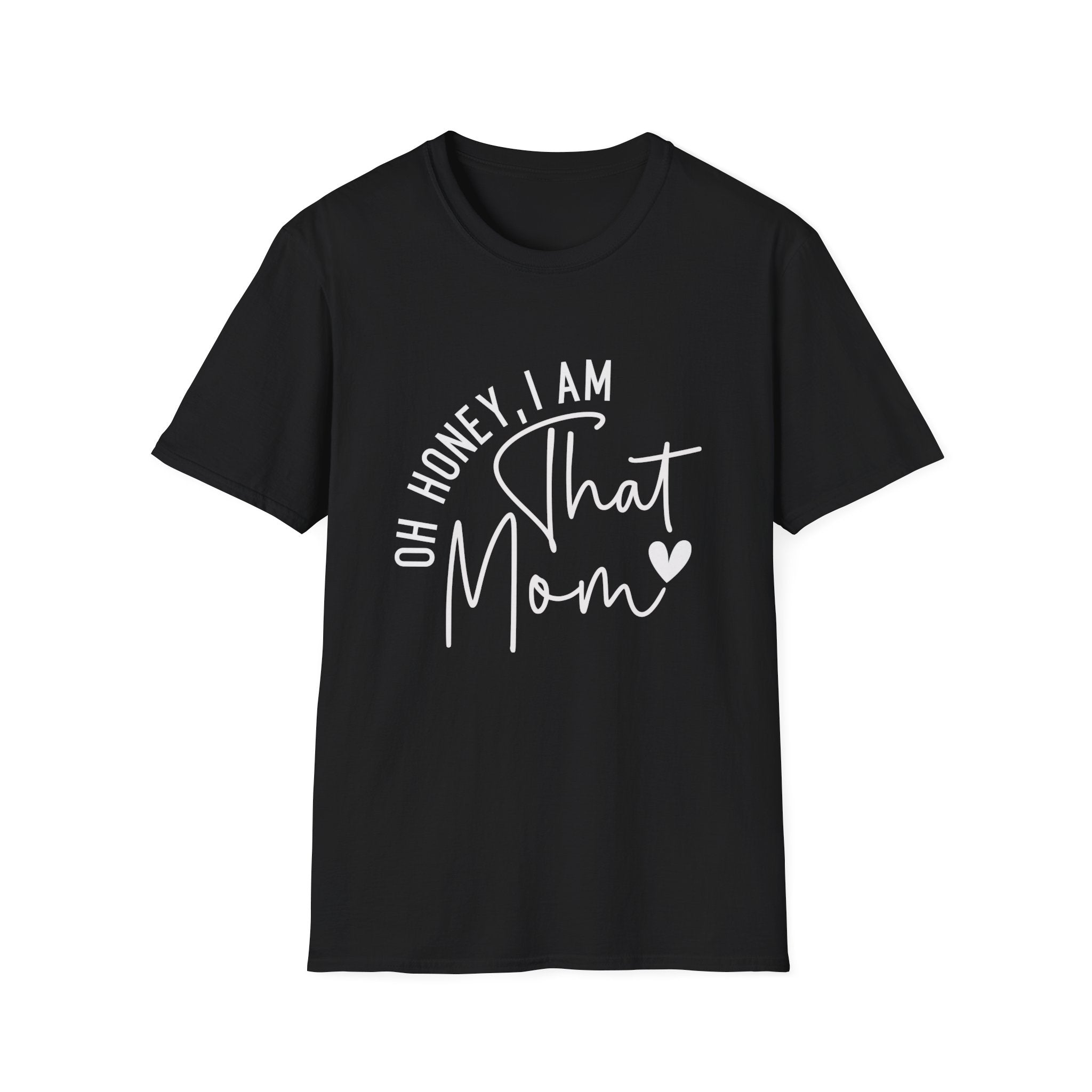 Mom T-Shirt - Oh Honey, I Am That Mom | T-Shirt by atgodanddesigns