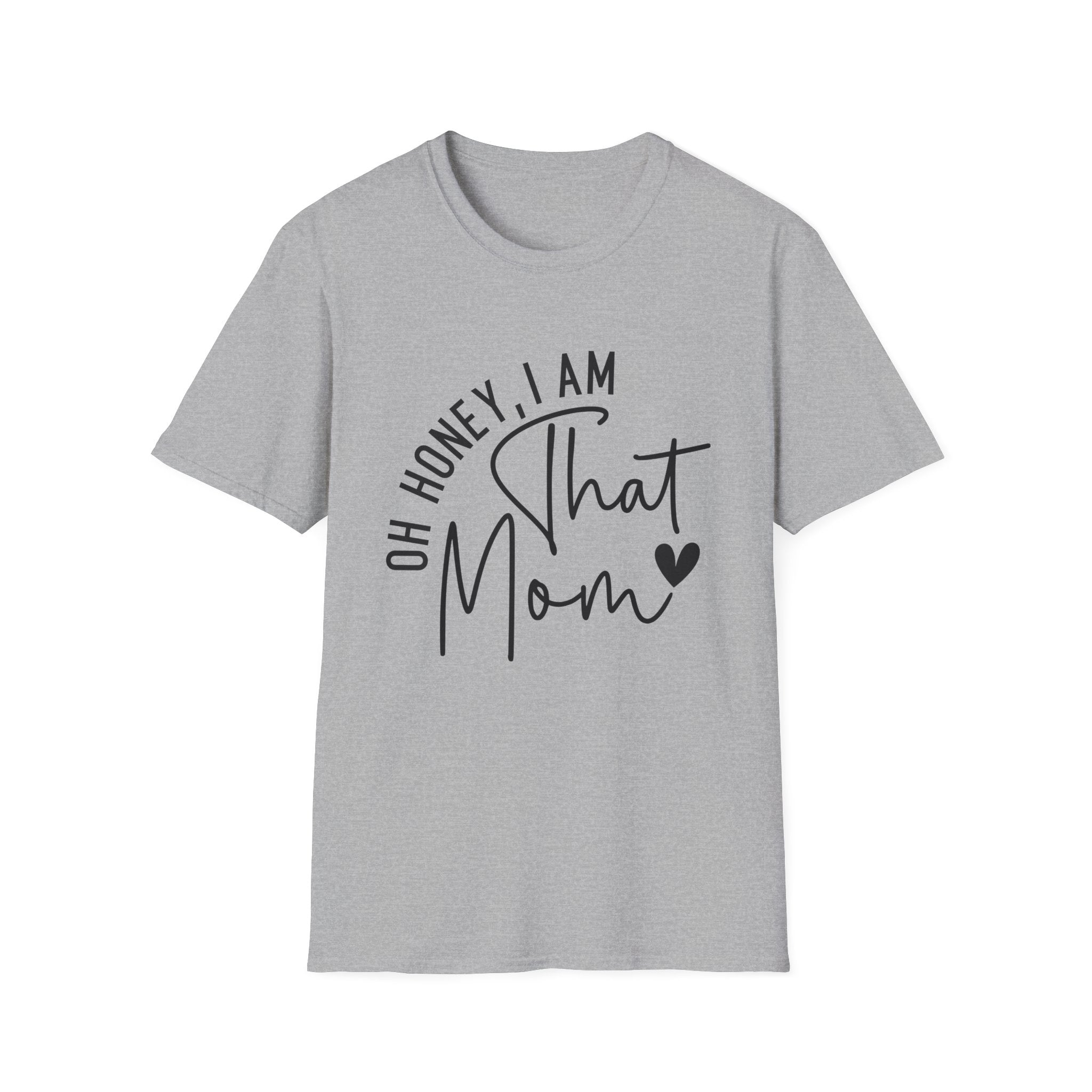 Mom T-Shirt - Oh Honey, I Am That Mom | T-Shirt by atgodanddesigns