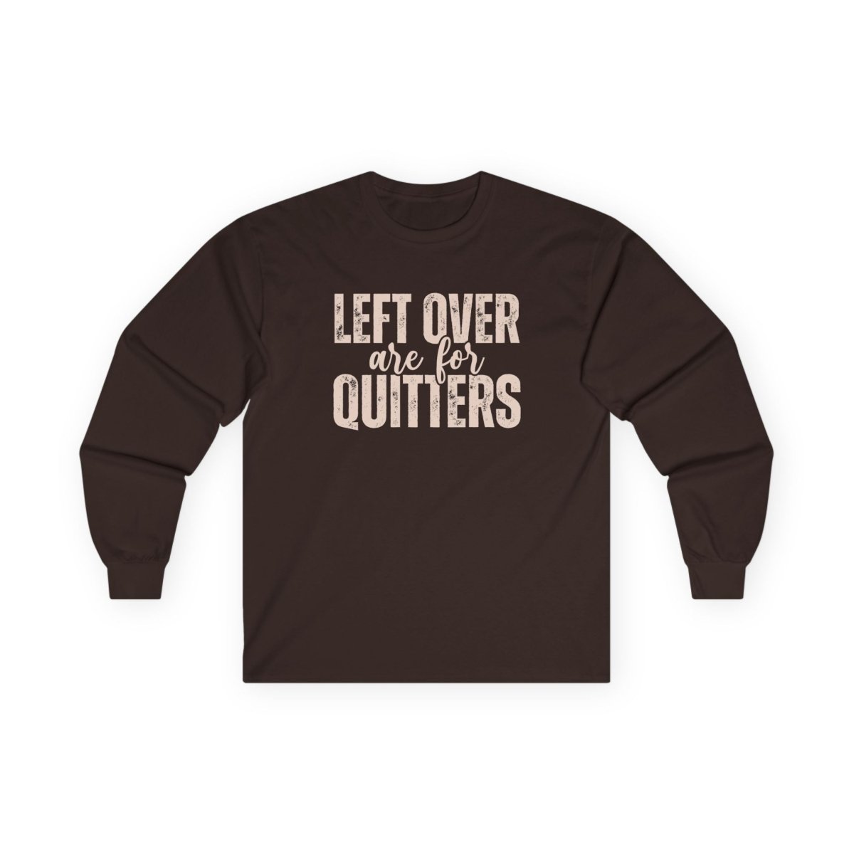 Thanksgiving Unisex Adult & Teen Long Sleeve - Left Over Are For Quitters | Long - sleeve by atgodanddesigns