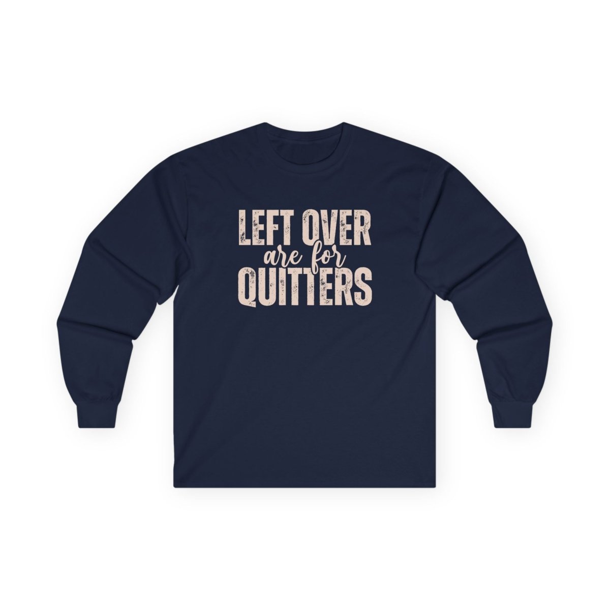 Thanksgiving Unisex Adult & Teen Long Sleeve - Left Over Are For Quitters | Long - sleeve by atgodanddesigns