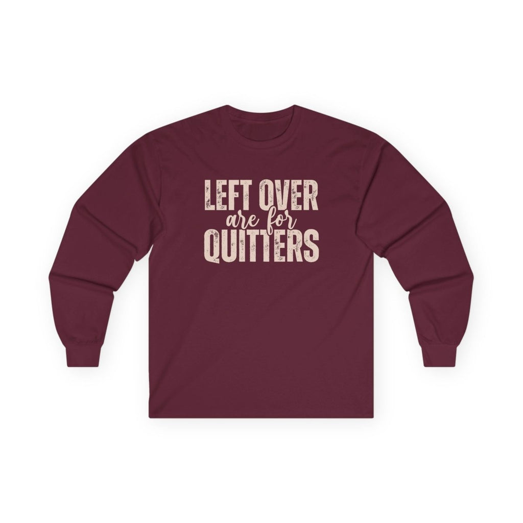 Thanksgiving Unisex Adult & Teen Long Sleeve - Left Over Are For Quitters | Long - sleeve by atgodanddesigns