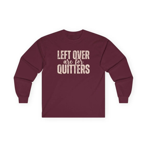 Thanksgiving Unisex Adult & Teen Long Sleeve - Left Over Are For Quitters | Long - sleeve by atgodanddesigns