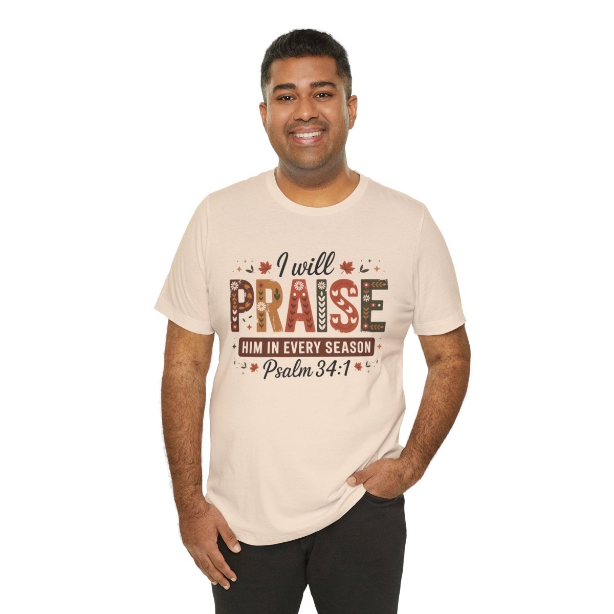 Thanksgiving Unisex Adult & Teen T-Shirt - I Will Praise Him In Every Season | T-Shirt by atgodanddesigns