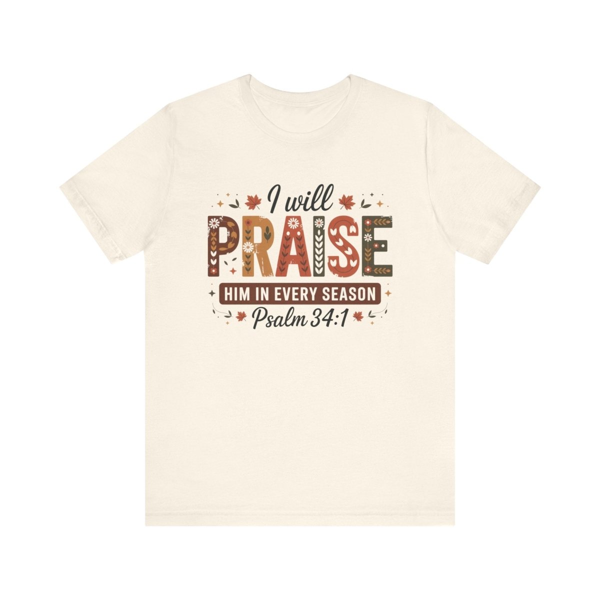 Thanksgiving Unisex Adult & Teen T-Shirt - I Will Praise Him In Every Season | T-Shirt by atgodanddesigns