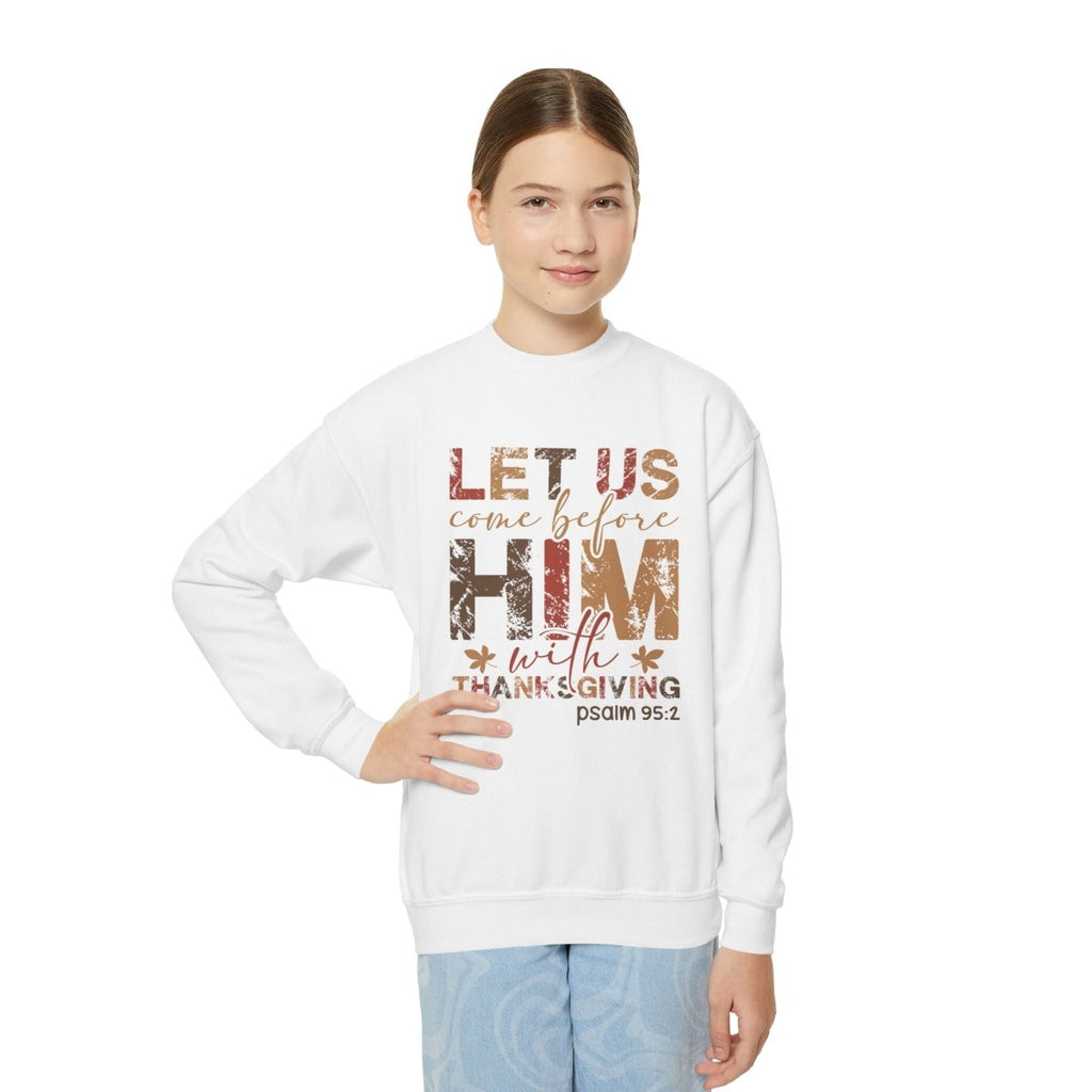 Thanksgiving Unisex Youth Sweatshirt - Let Us Come Before Him | Kids clothes by atgodanddesigns