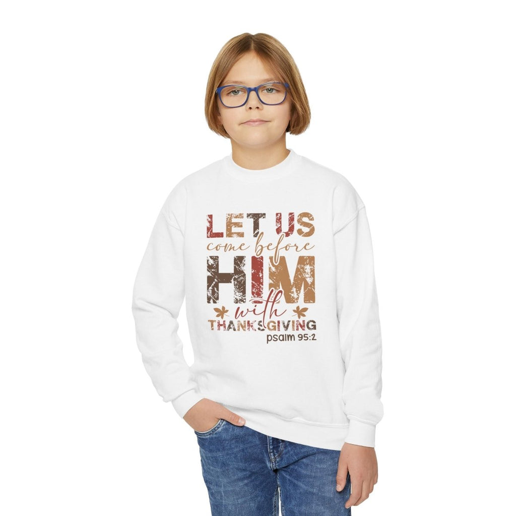 Thanksgiving Unisex Youth Sweatshirt - Let Us Come Before Him | Kids clothes by atgodanddesigns