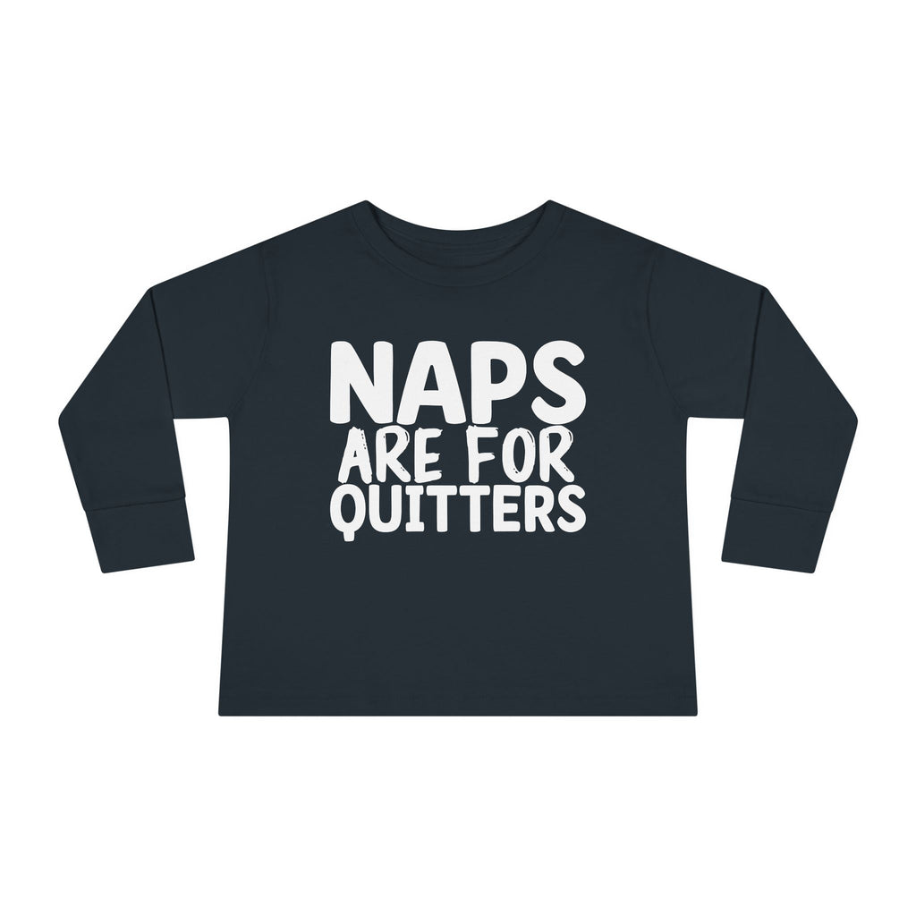 Toddler Graphic Long Sleeve T-Shirt - Naps Are For Quitters | Kids clothes by atgodanddesigns