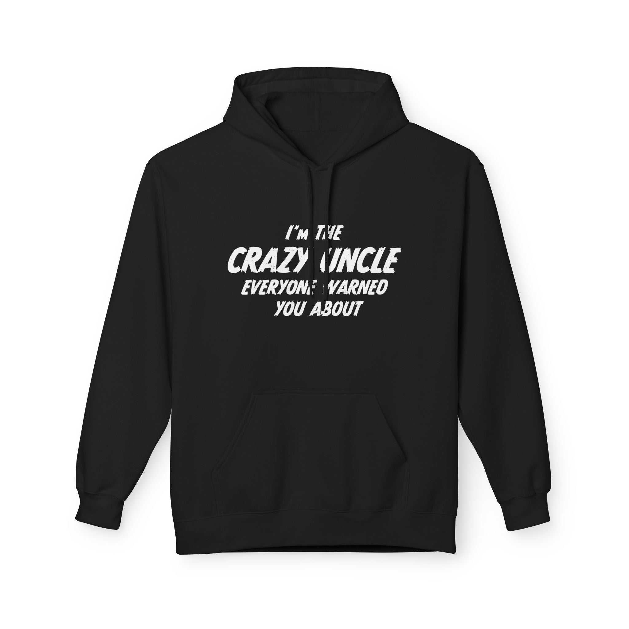 Uncle Fleece Hoodie - I'm The Uncle Everyone Warned You About | Hoodie by atgodanddesigns