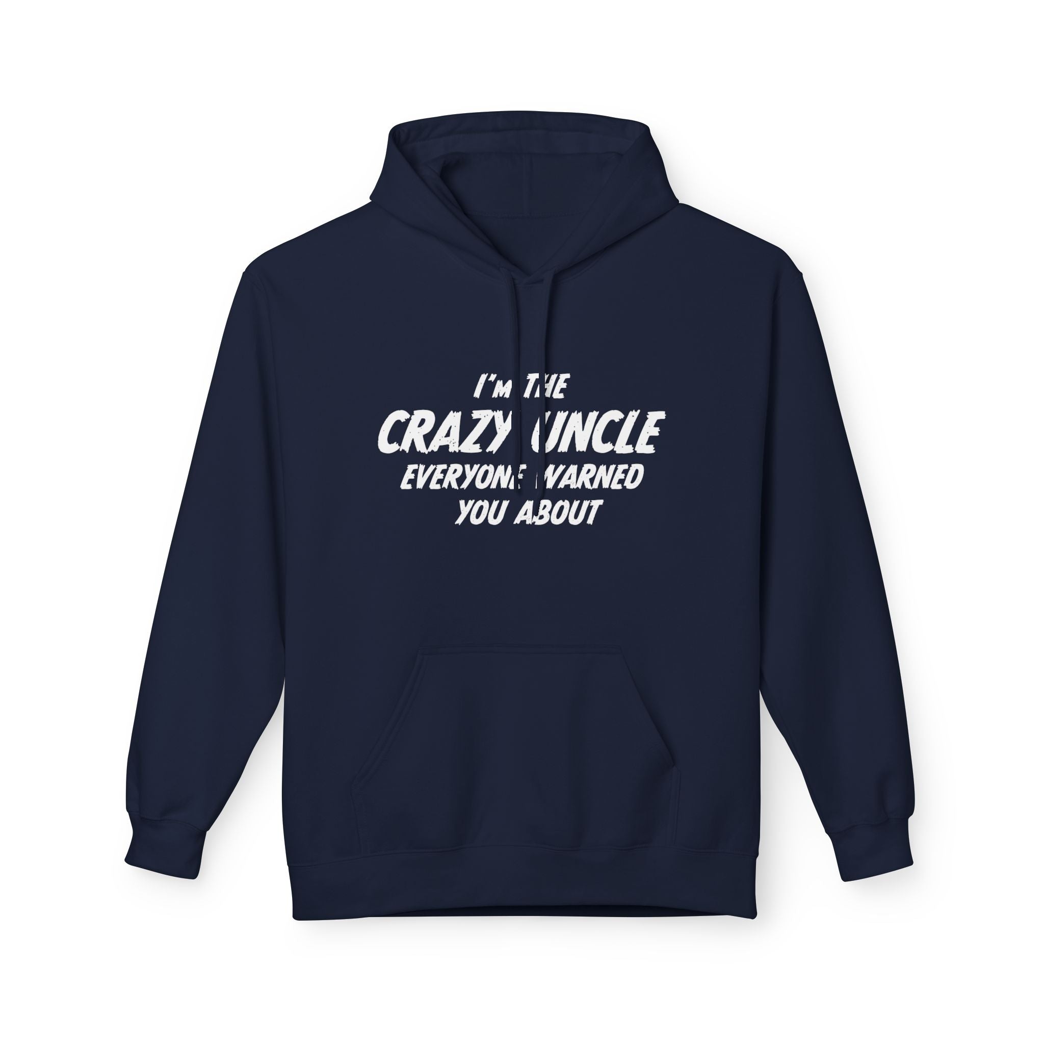 Uncle Fleece Hoodie - I'm The Uncle Everyone Warned You About | Hoodie by atgodanddesigns